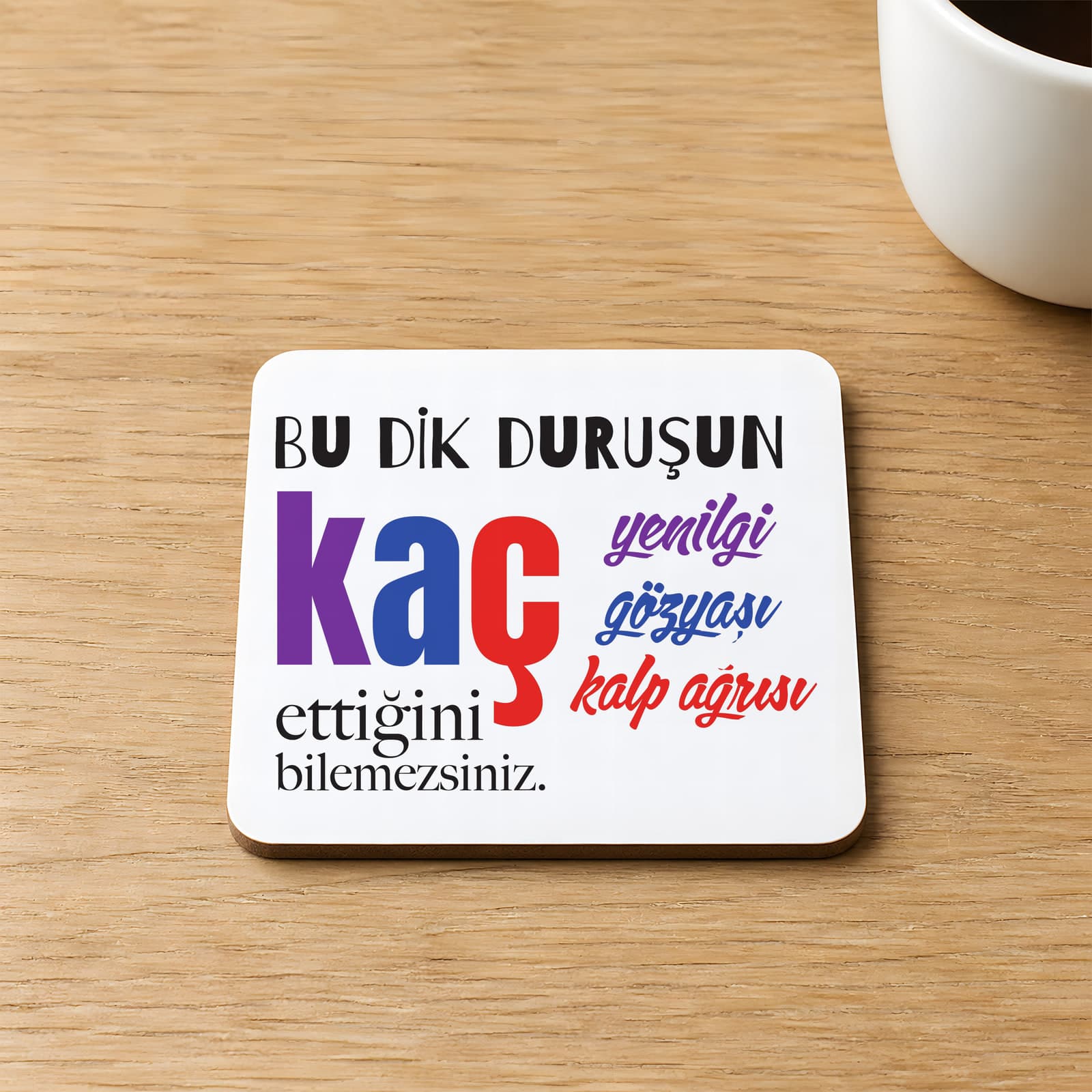 Bu Dik Duruşun Baskılı Kare MDF Bardak Altlığı