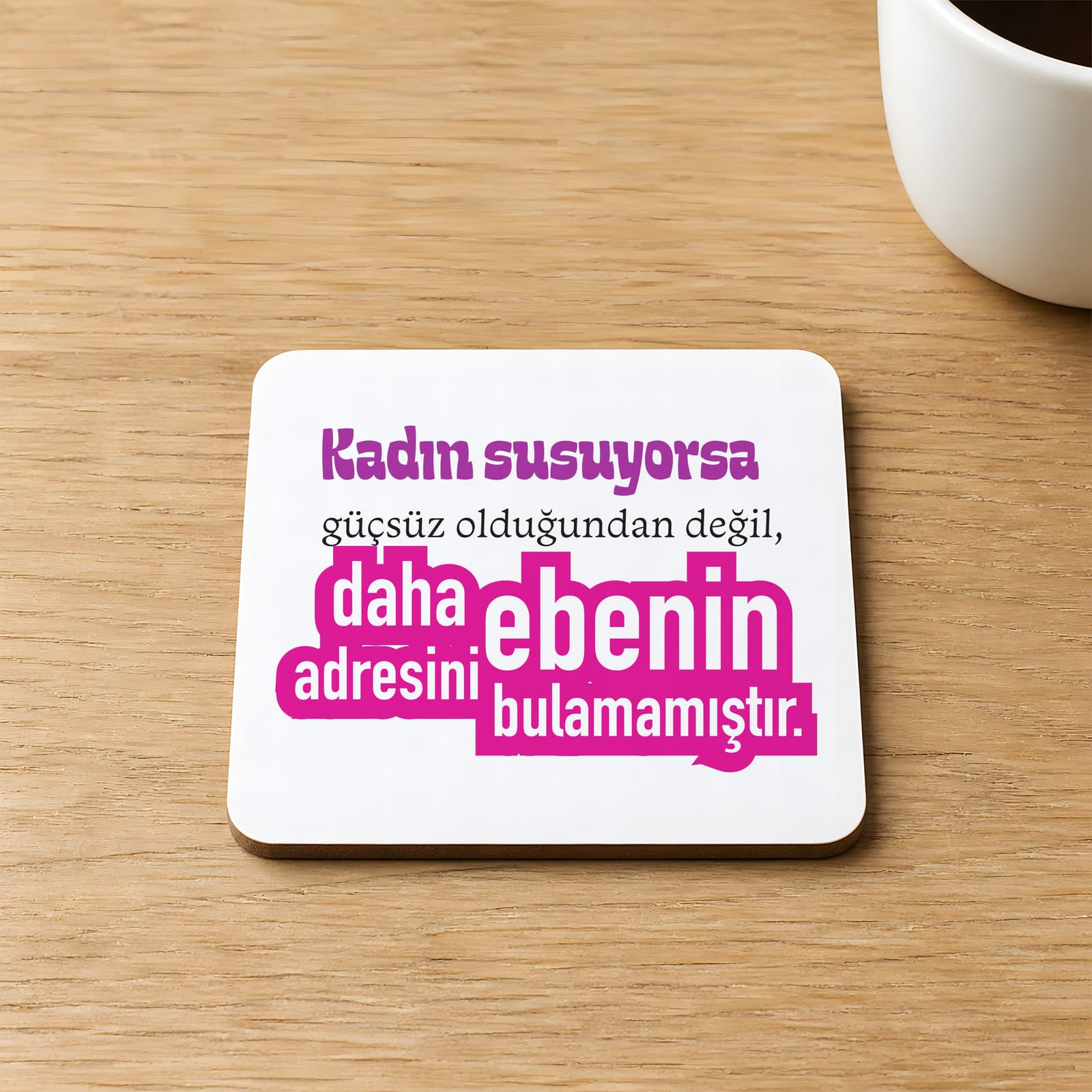 Kadın Susuyorsa Baskılı Kare MDF Bardak Altlığı