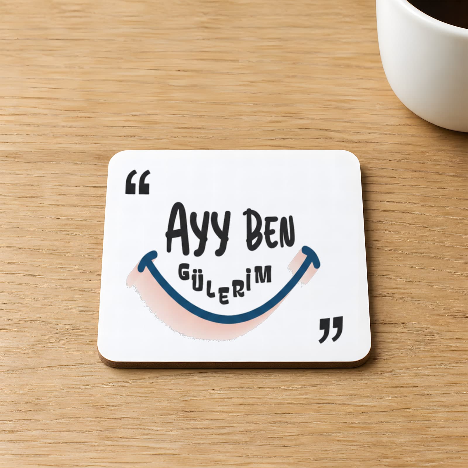 Ayy Benim Gülerim Baskılı Kare MDF Bardak Altlığı