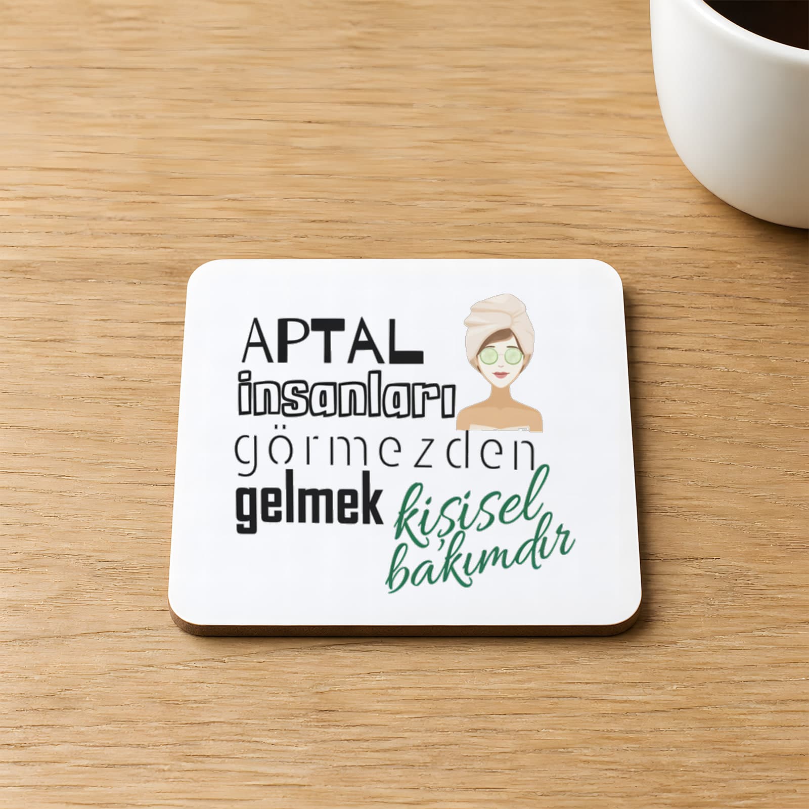 Aptal İnsanları Görmezden Gelmek Baskılı Kare MDF Bardak Altlığı