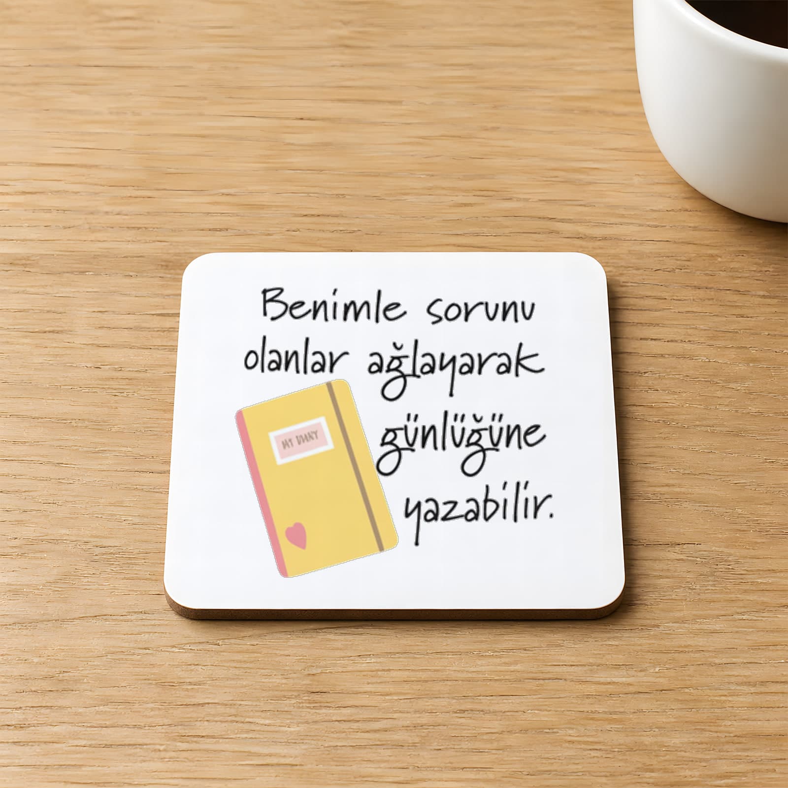 Benimle Sorunu Olanlar Ağlayarak Baskılı Kare MDF Bardak Altlığı