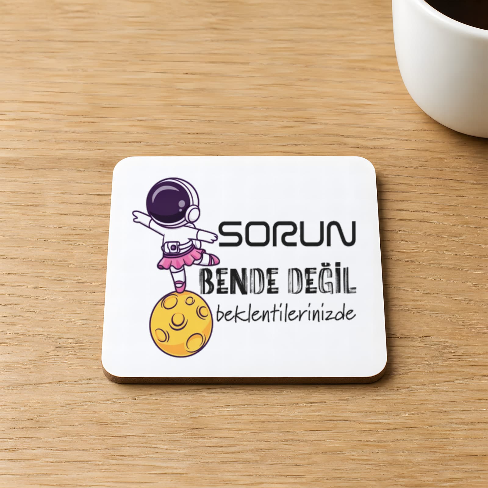 Sorun Bende Değil Beklentilerinizde Baskılı Kare MDF Bardak Altlığı