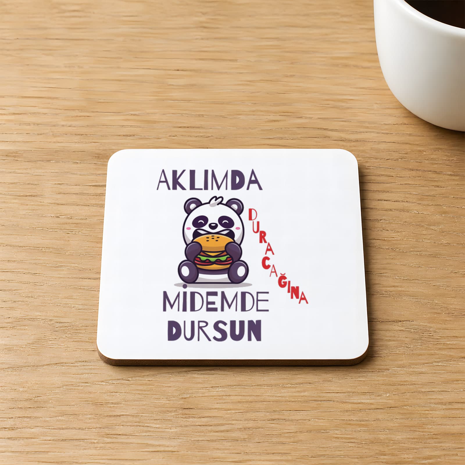 Aklımda Duracağına Midemde Dursun Baskılı Kare MDF Bardak Altlığı