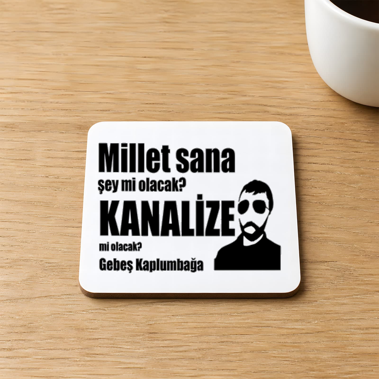 Millet Sana Mı Kanalize Olacak Baskılı Kare MDF Bardak Altlığı
