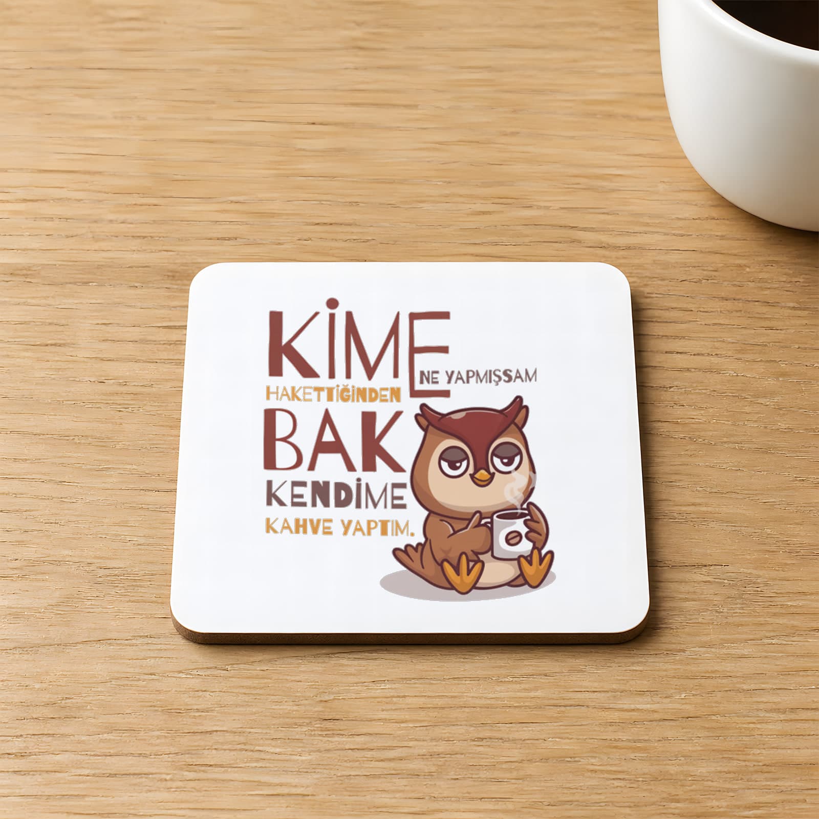 Kime Ne Yaptıysam Hakettiğinden Baskılı Kare MDF Bardak Altlığı