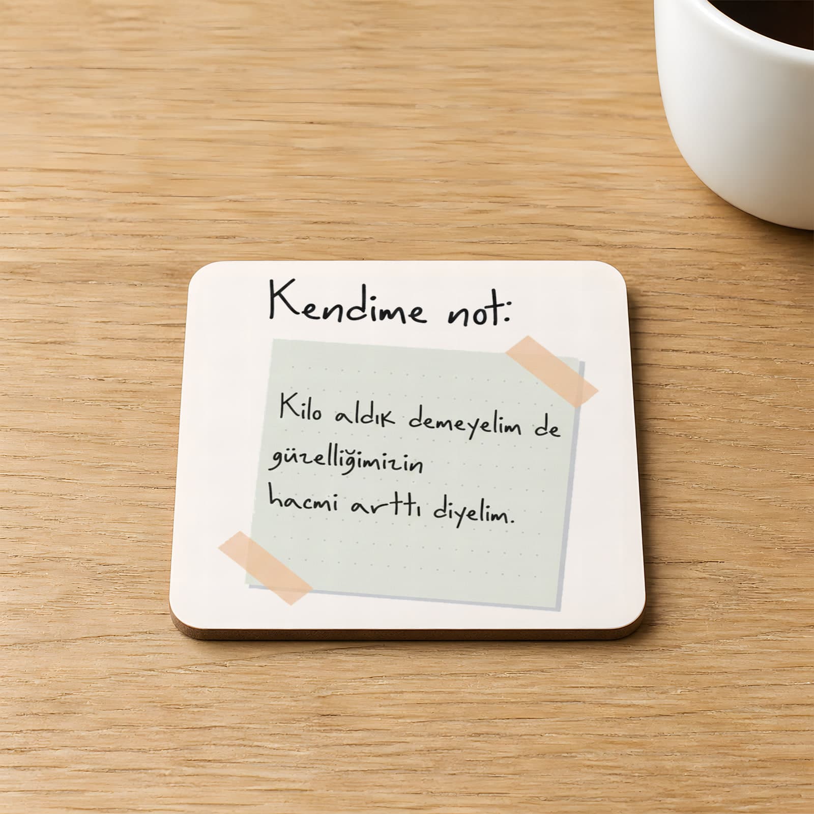 Kendime Not Kilo Aldık Demeyelimde Baskılı Kare MDF Bardak Altlığı