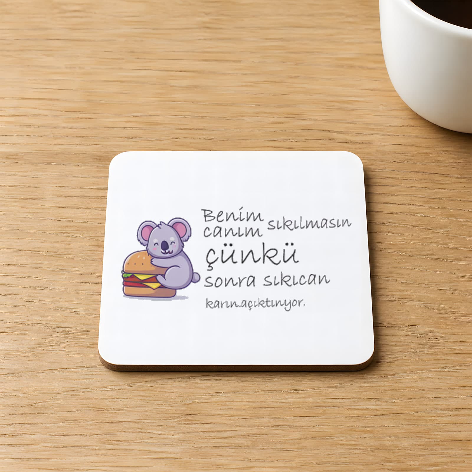 Benim Canım Sıkılmasın Çünkü Sıkı Can Karın Acıktırıyor Baskılı Kare MDF Bardak Altlığı