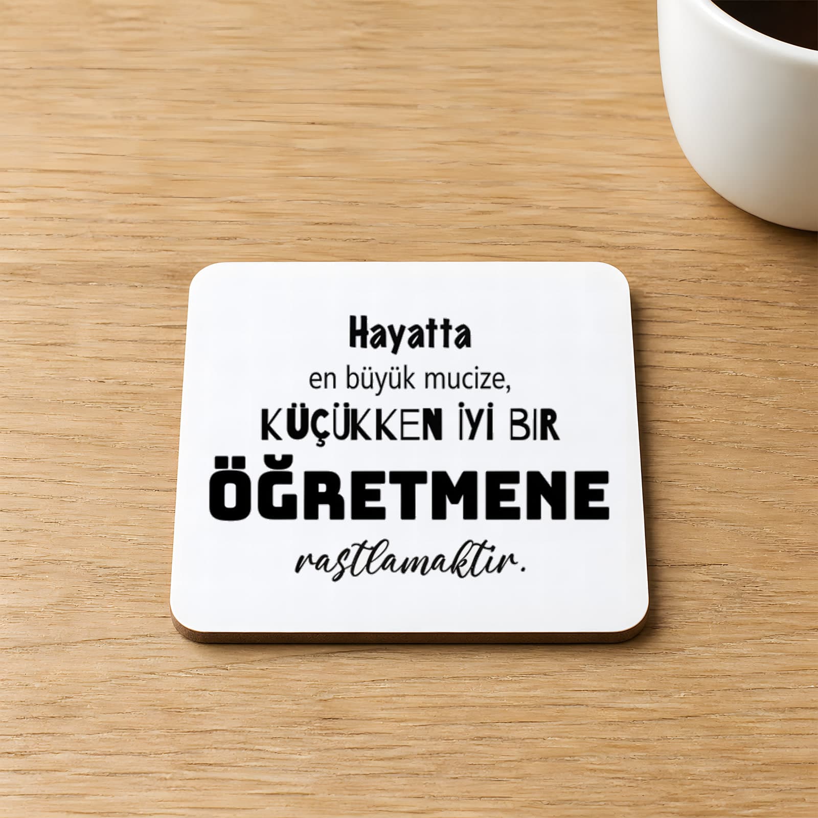 Hayatta En Büyük Mucize Yazılı Öğretmenler Günü Baskılı Kare MDF Bardak Altlığı