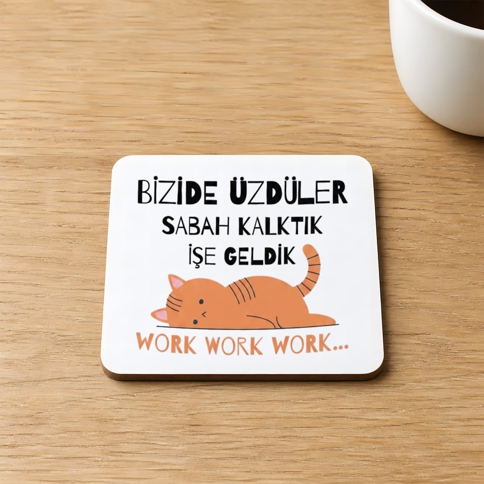 Bizide Üzdüler Sabah Kalktık İşe Geldik Baskılı Kare MDF Bardak Altlığı