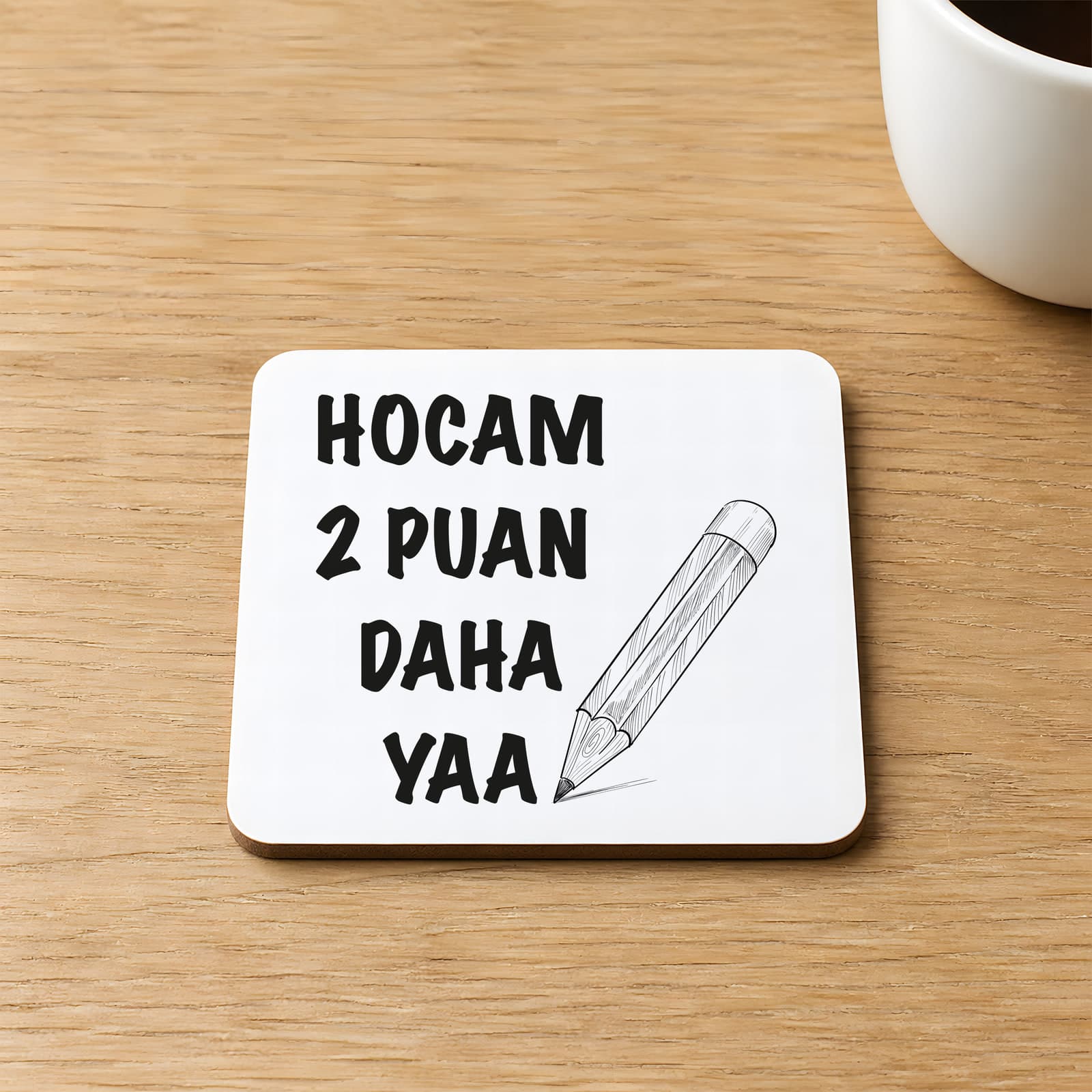 Hocam 2 Puan Daha Yaa Baskılı Kare MDF Bardak Altlığı