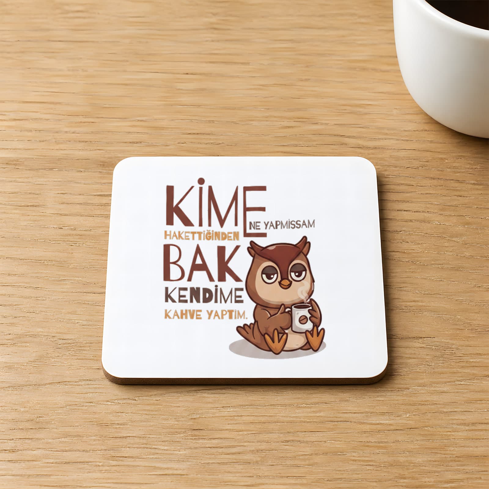 Kime Ne Yaptıysam Hakkettiğinden Baskılı Kare MDF Bardak Altlığı