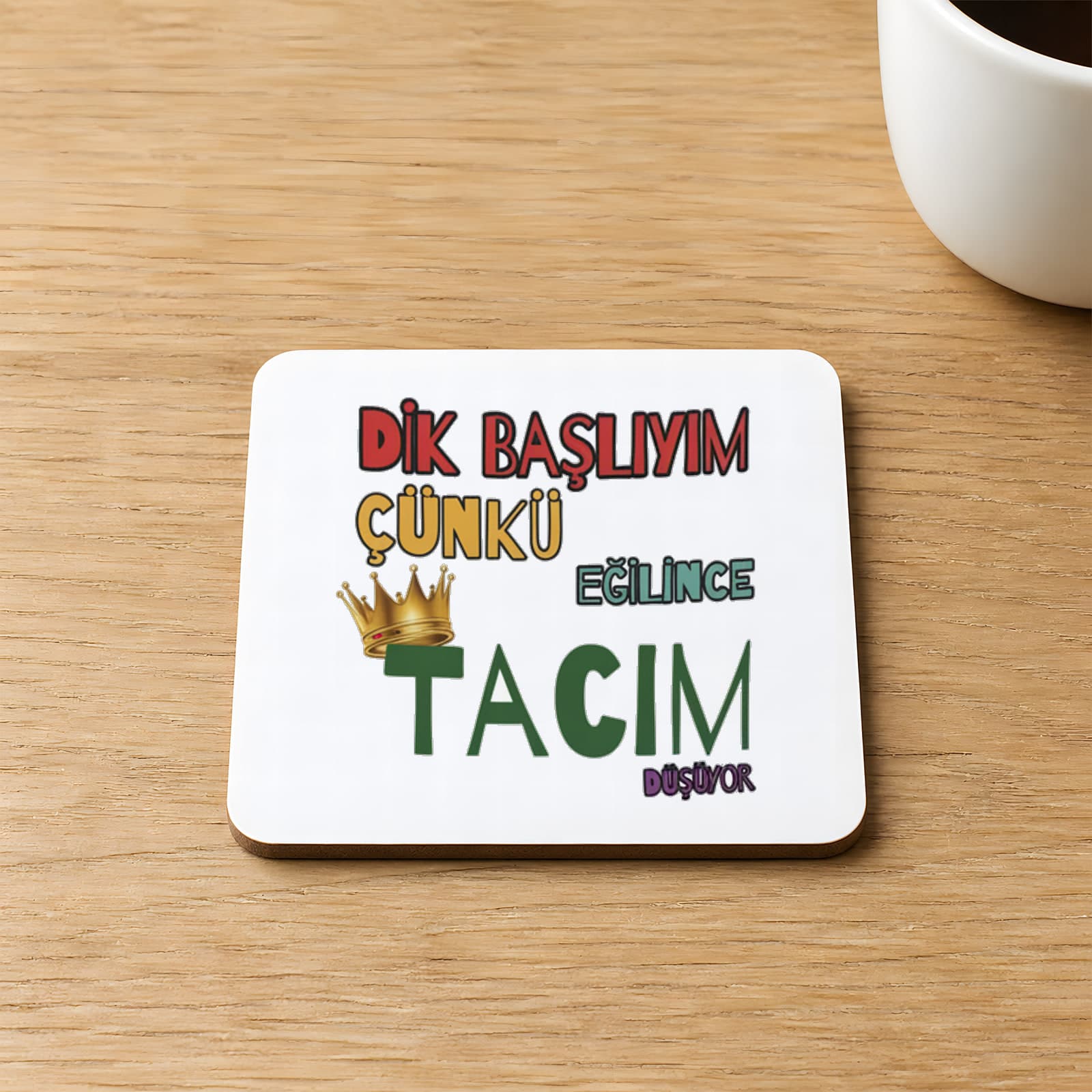 Dik Başlıyım Çünkü Baskılı Kare MDF Bardak Altlığı