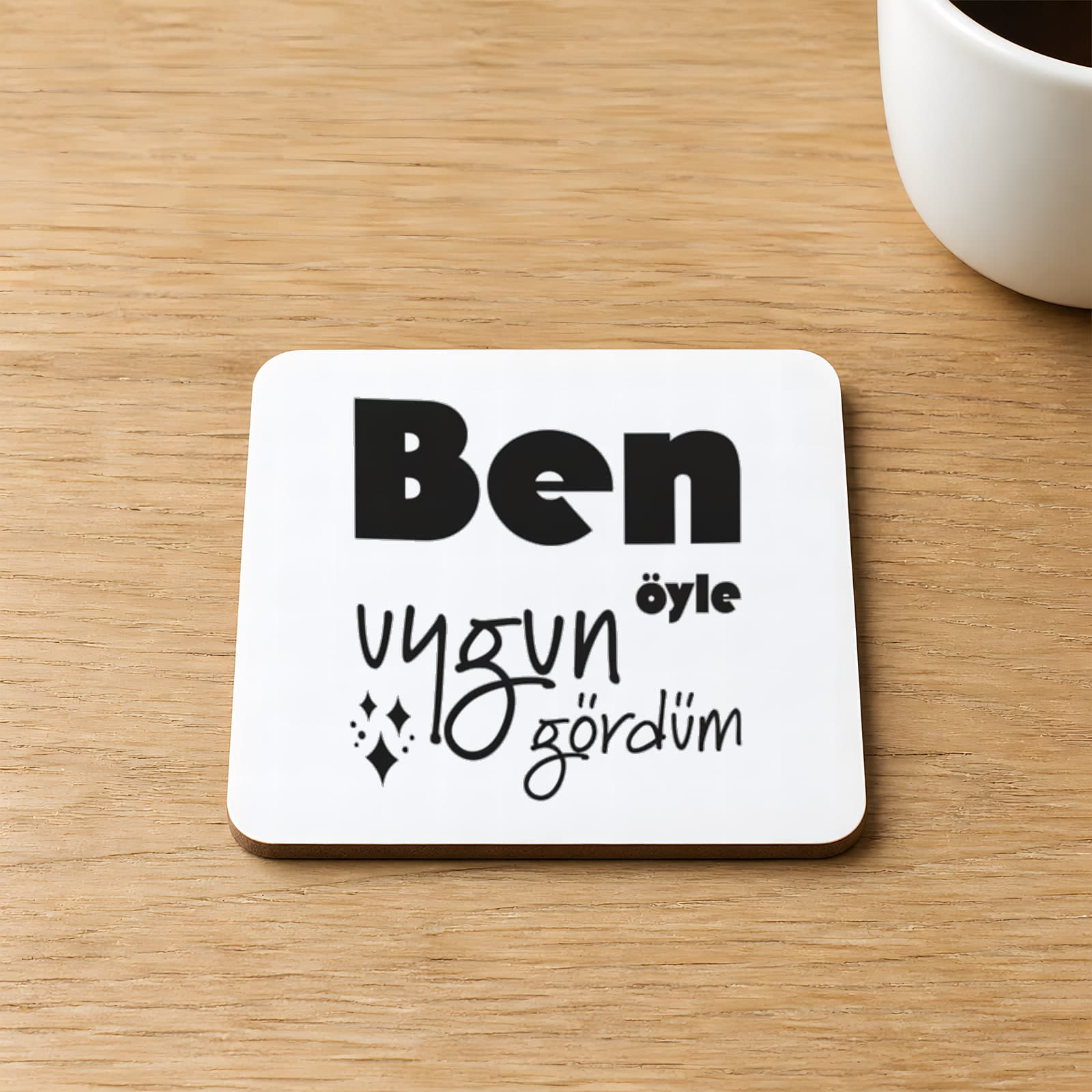 Ben Öyle Uygun Gördümsarı Baskılı Kare MDF Bardak Altlığı