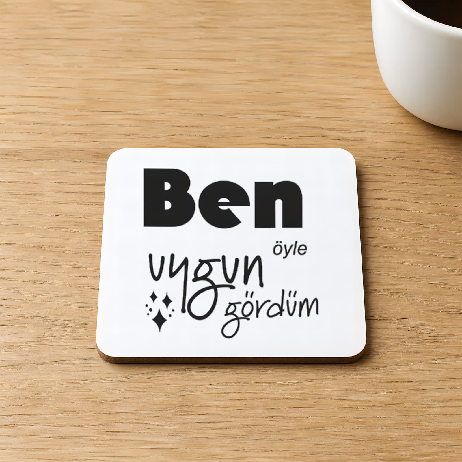 Ben Öyle Uygun Gördümsiyah Baskılı Kare MDF Bardak Altlığı