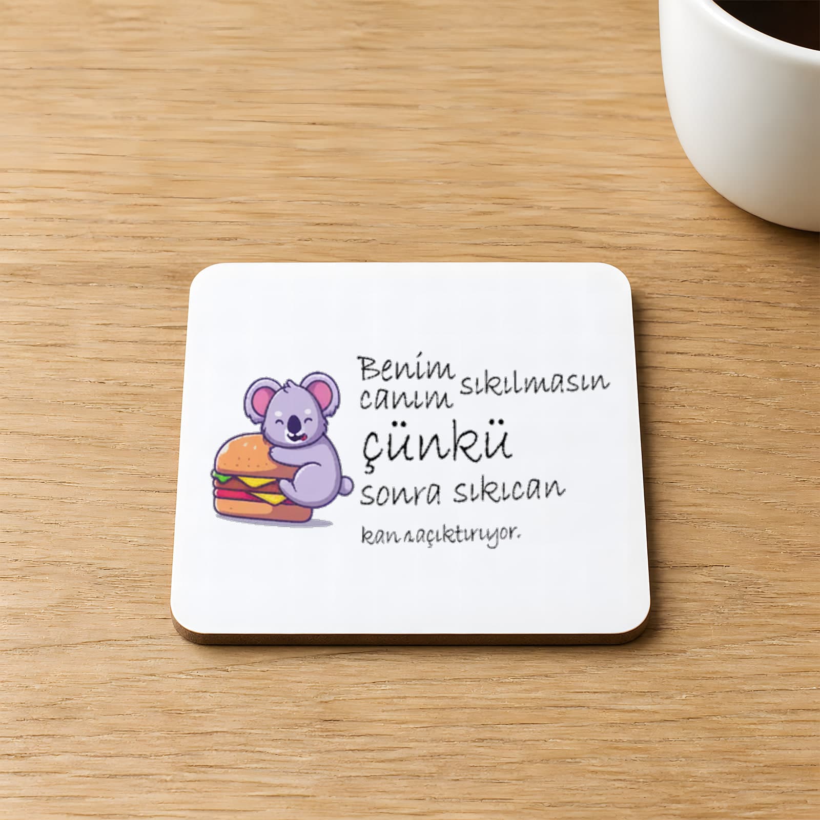 Sıkı Can Karın Acıktırıyor Baskılı Kare MDF Bardak Altlığı