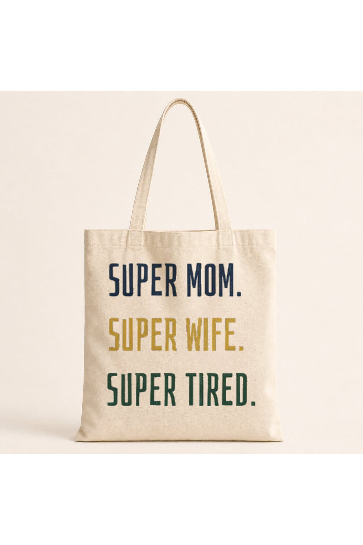 Super Mom Super Wife Super Tired Baskılı Bez Çanta