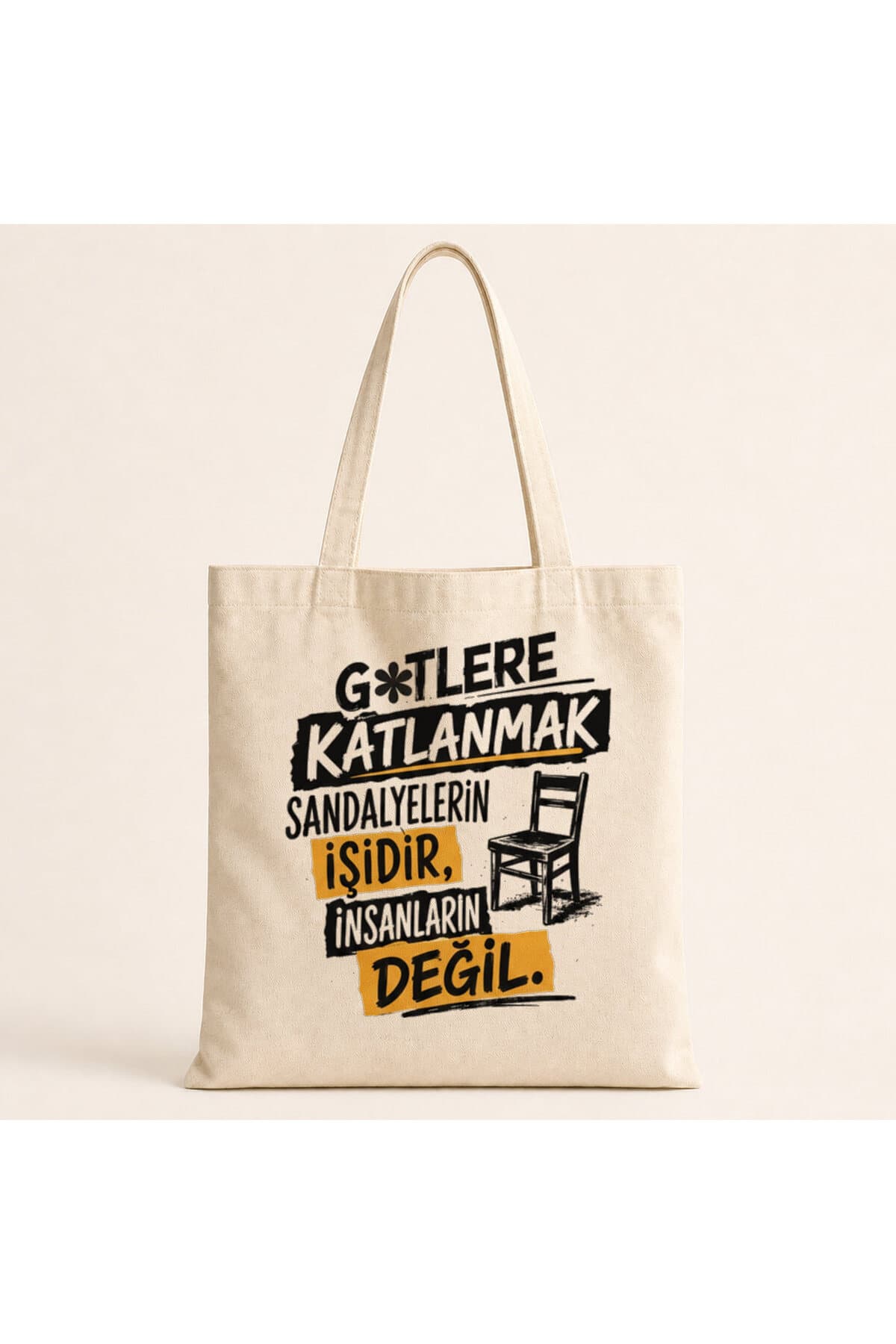 G*tlere Katlanmak Sandalyelerin İşidir Baskılı Bez Çanta