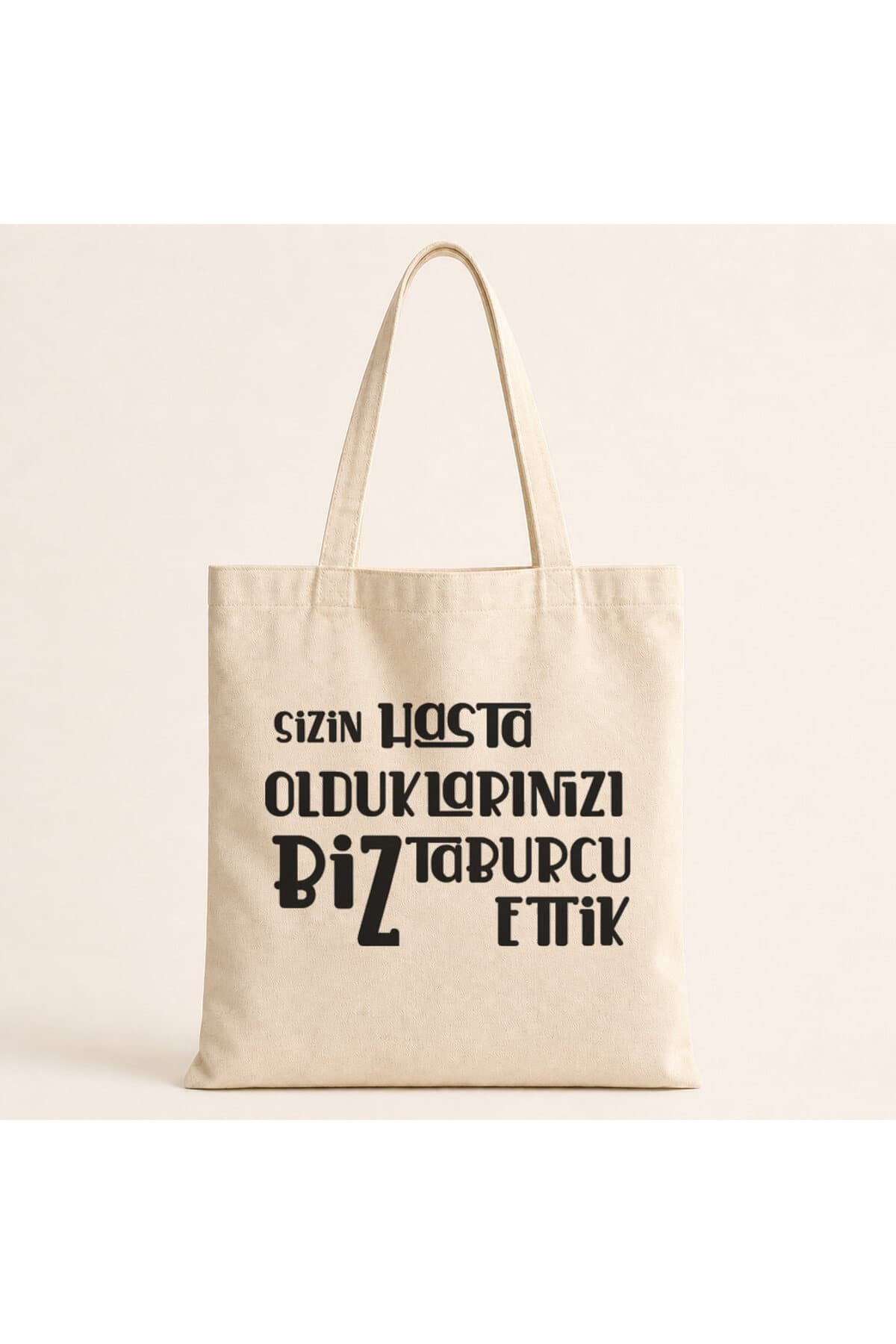 Sizin Hasta Olduklarınızı Biz Taburcu Ettik Baskılı Bez Çanta
