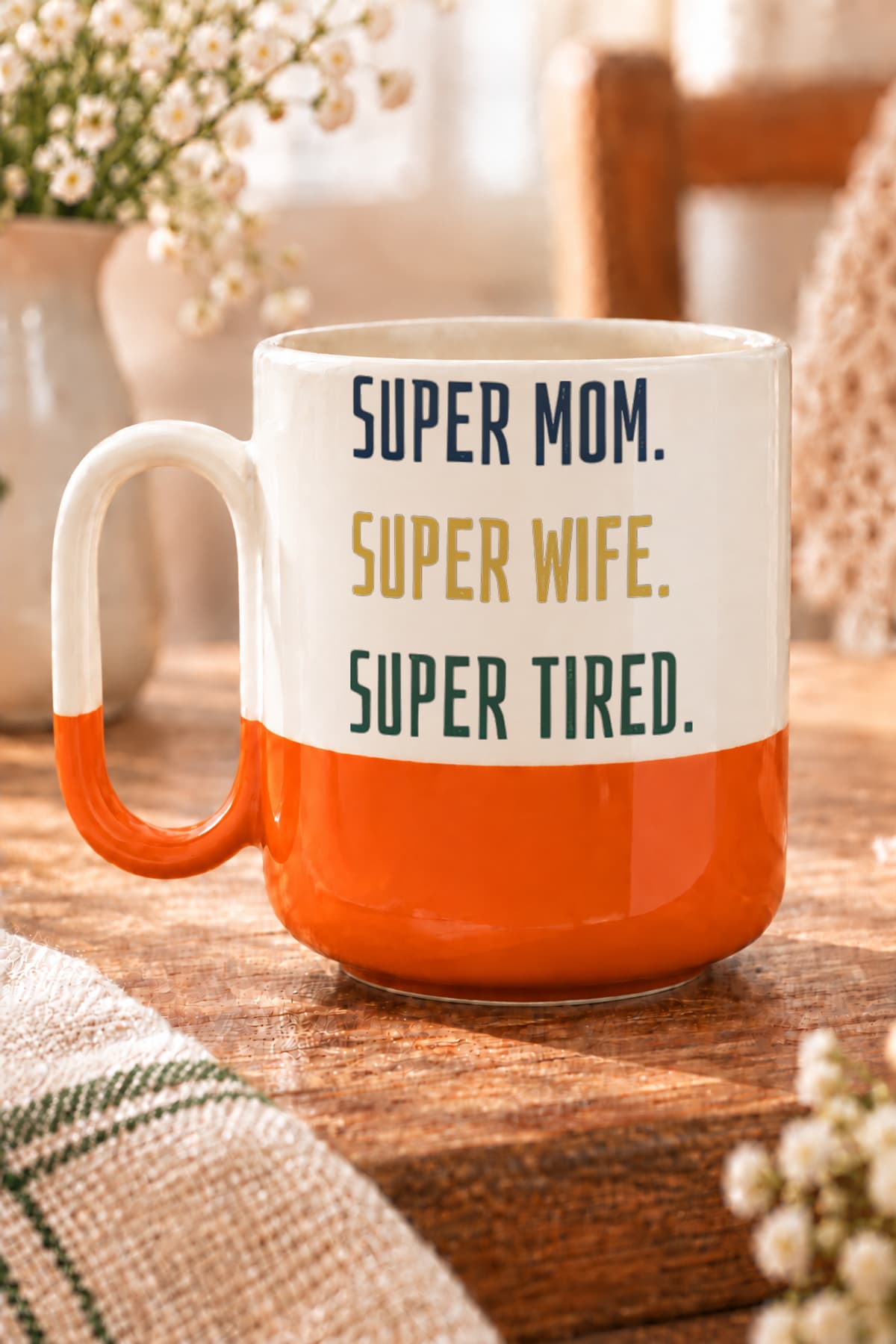 Super Mom Super Wife Super Tired Baskılı Turuncu Alt Yarısı Renkli Arya Kupa - Anneye Hediye Bardak