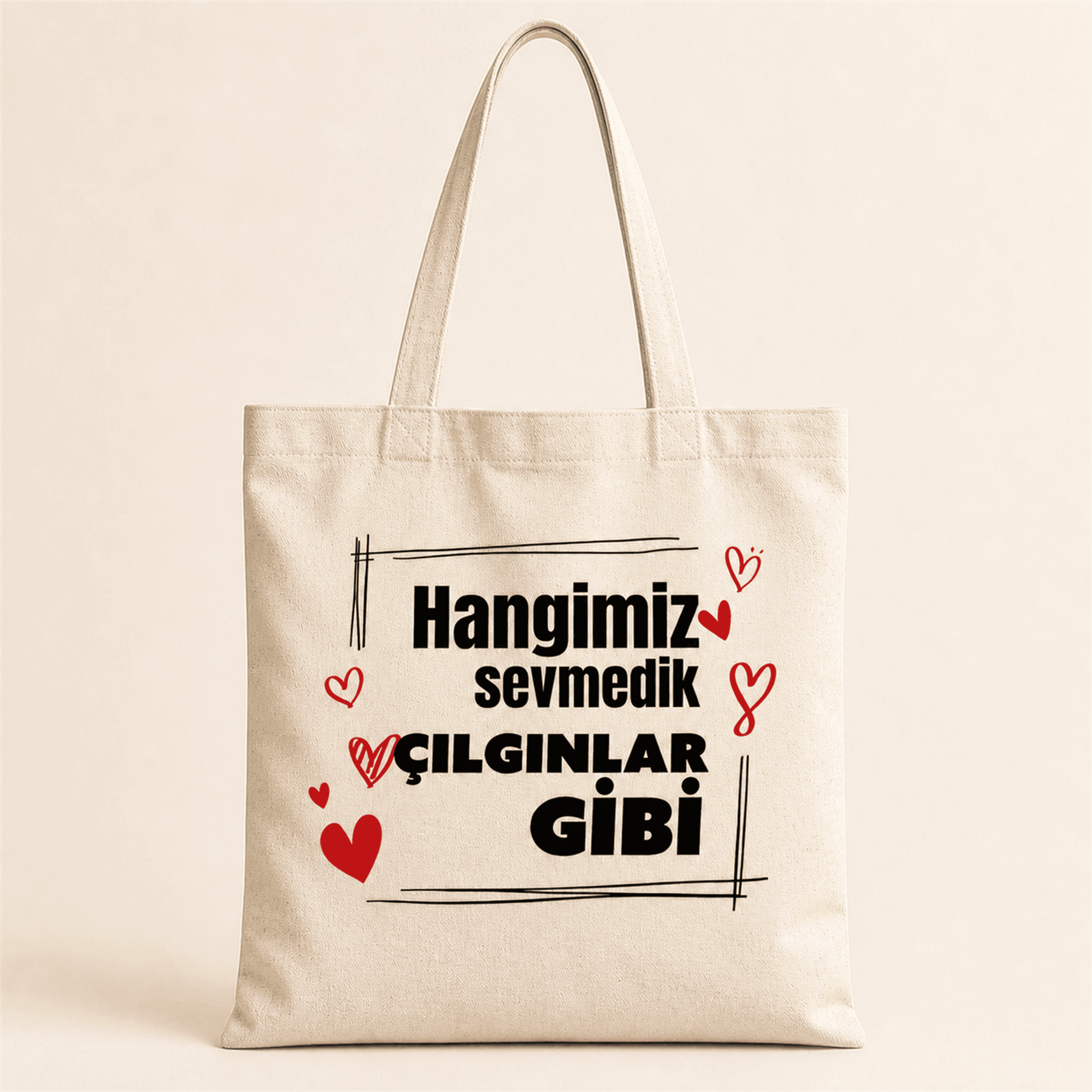 Hangimiz Sevmedik Çılgınlar Gibi Baskılı Bez Çanta Omuz Çantası