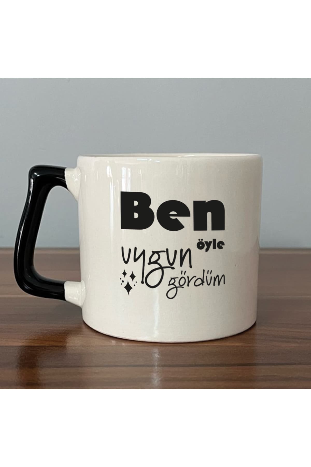 Ben Öyle Uygun Gördüm Baskılı Siyah Kulplu Prime Kupa Bardak Fincan Mug Model 00424
