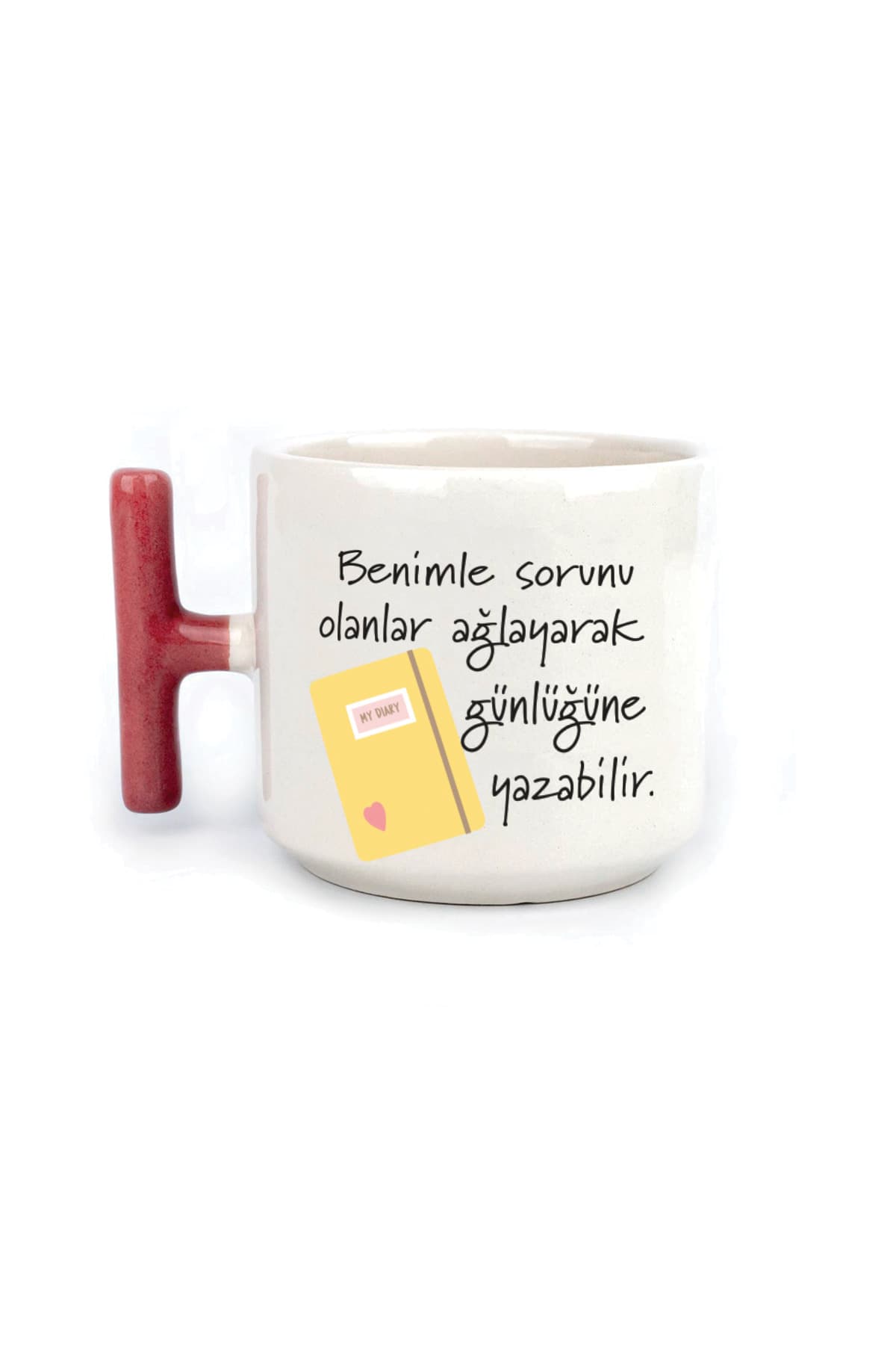 Benimle Sorunu Olanlar Ağlayarak Baskılı Kırmızı Kulplu T Kupa Bardak Fincan Mug