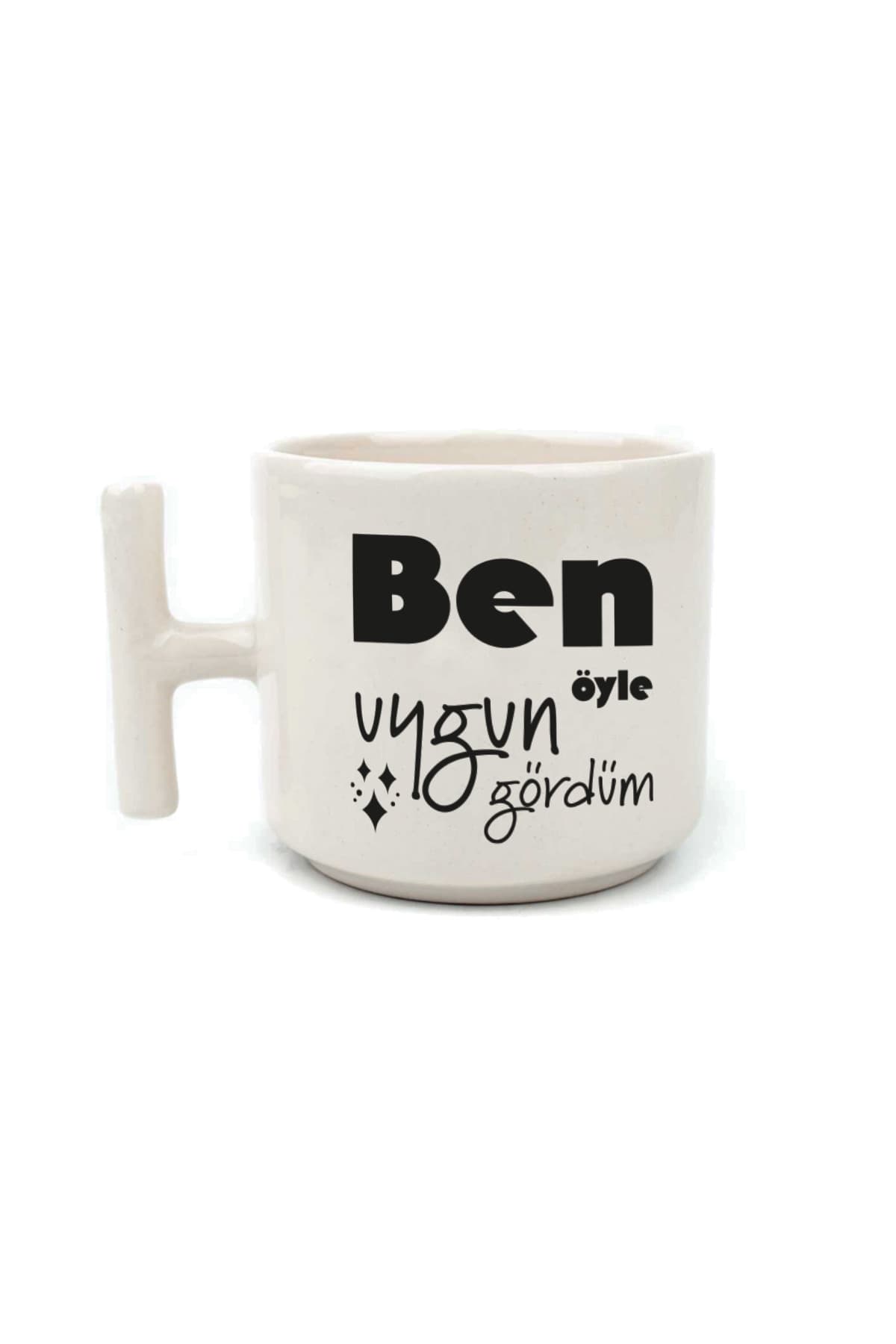Ben Öyle Uygun Gördüm Baskılı Beyaz Kulplu T Kupa Bardak Fincan Mug Model 00723
