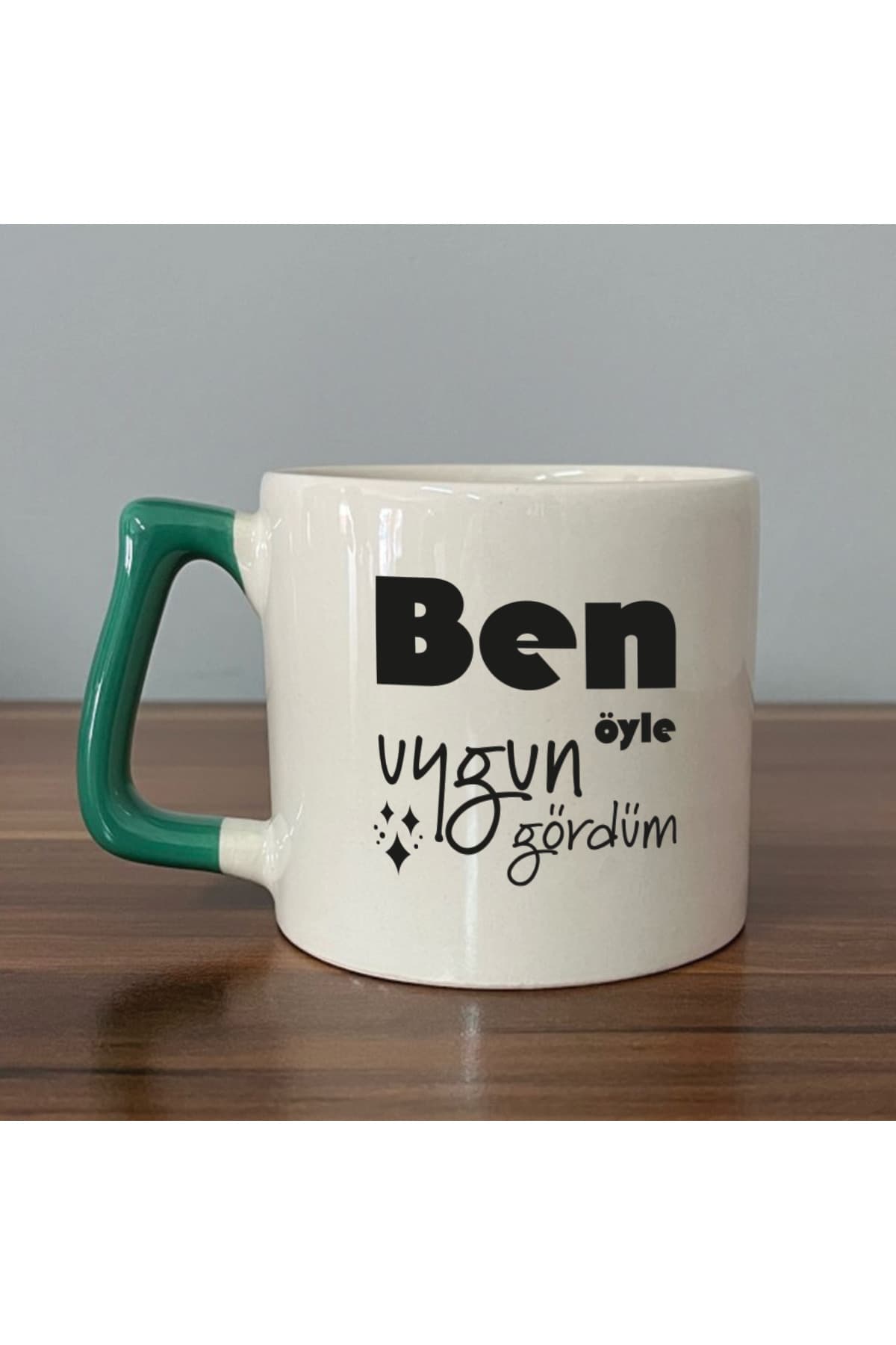Ben Öyle Uygun Gördüm Baskılı Yeşil Kulplu Prime Kupa Bardak Fincan Mug Model 00426