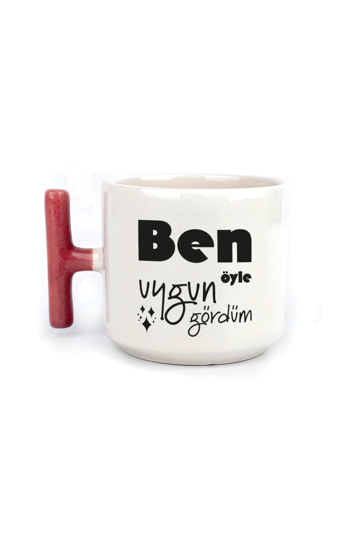 Ben Öyle Uygun Gördüm Baskılı Kırmızı Kulplu T Kupa Bardak Fincan Mug Model 00481