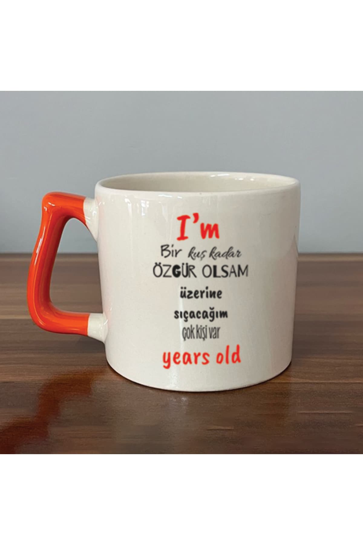 I`m Bir Kuş Kadar Özgür Olsam Baskılı Turuncu Kulplu Prime Kupa Bardak Fincan Mug