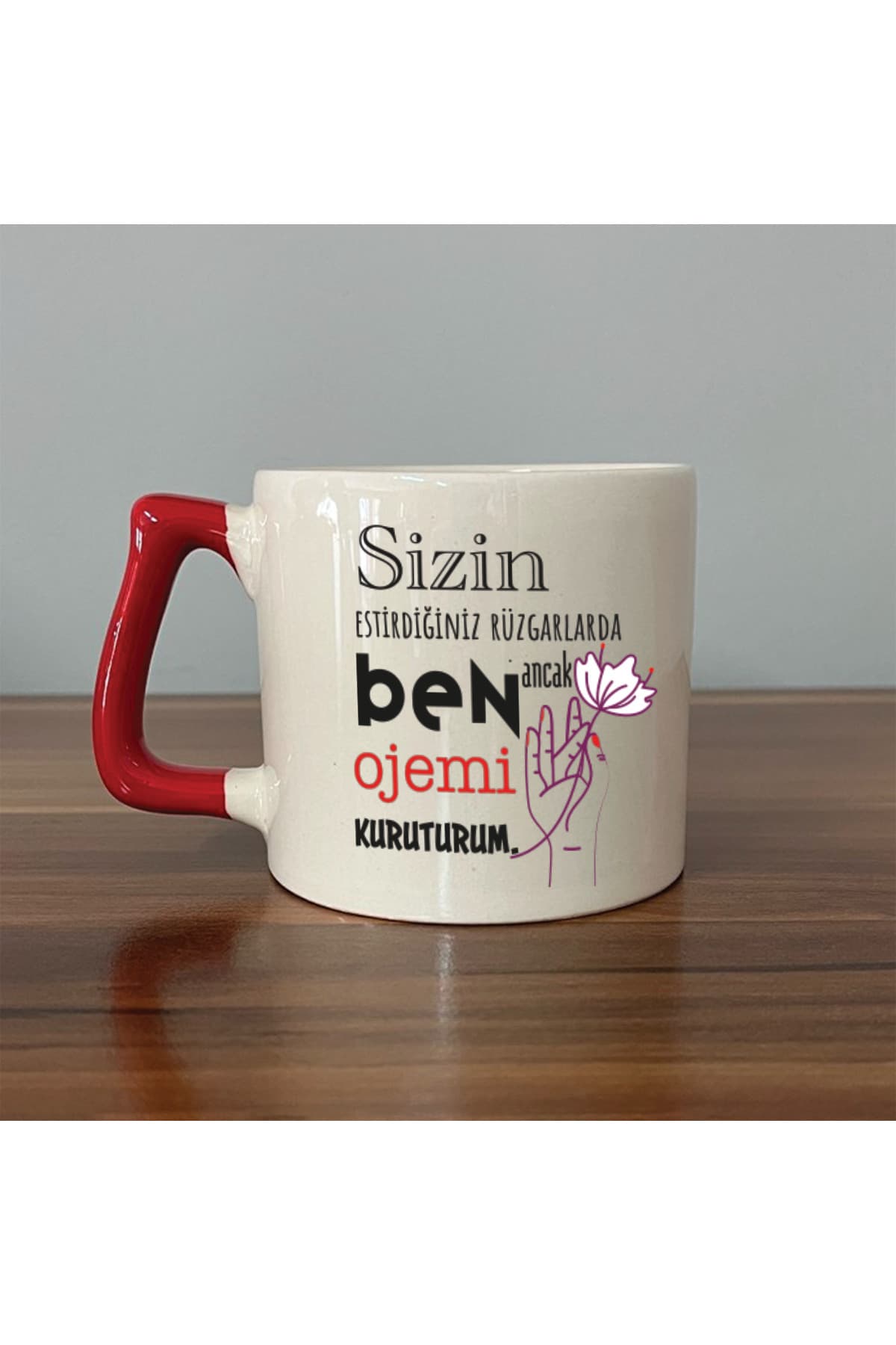 Sizin Estirdiğiniz Rüzgar İle Baskılı Kırmızı Kulplu Prime Kupa Bardak Fincan Mug