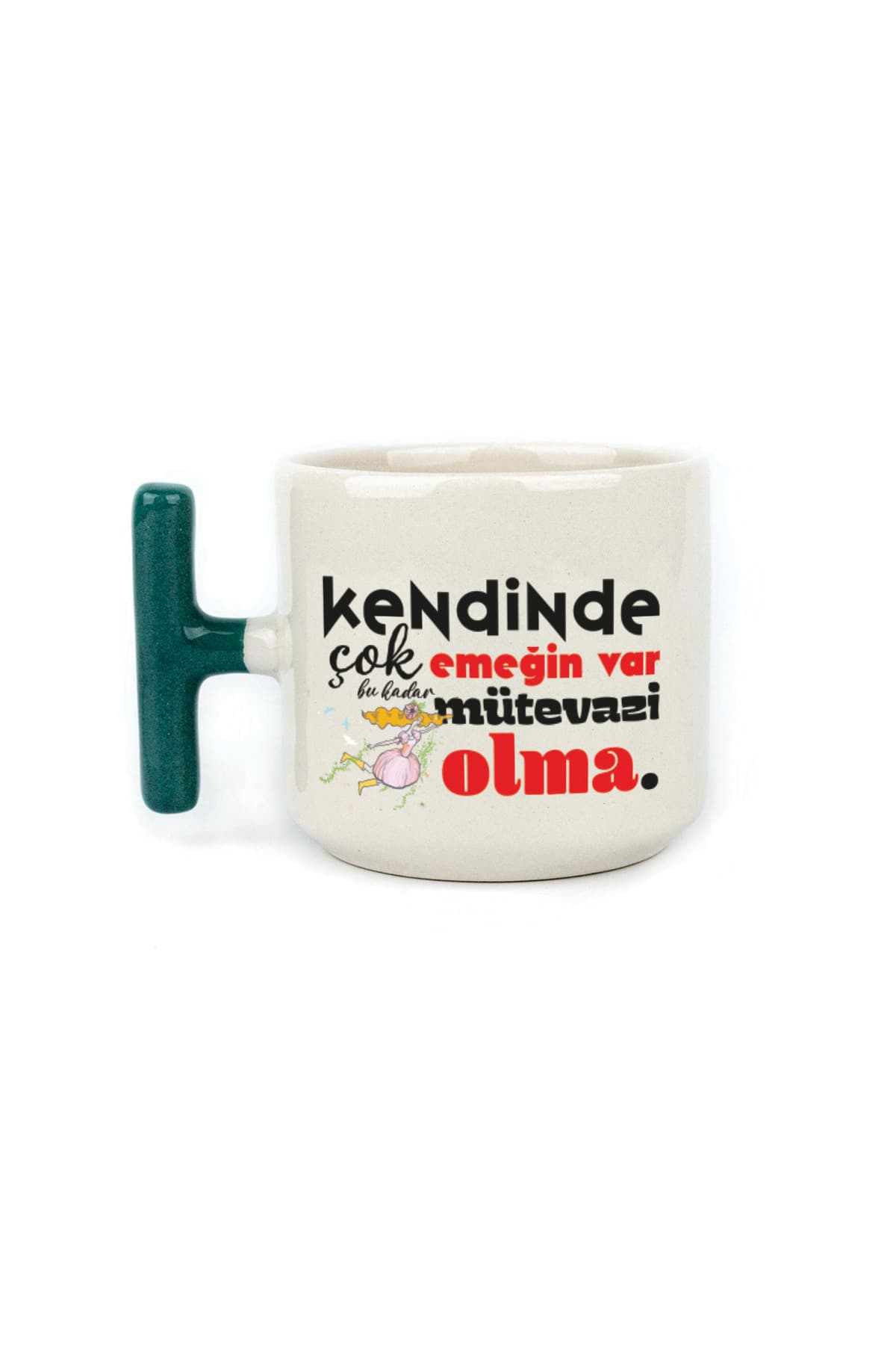 Kendinde Çok Emeğin Var Baskılı Yeşil Kulplu T Kupa Bardak Fincan Mug