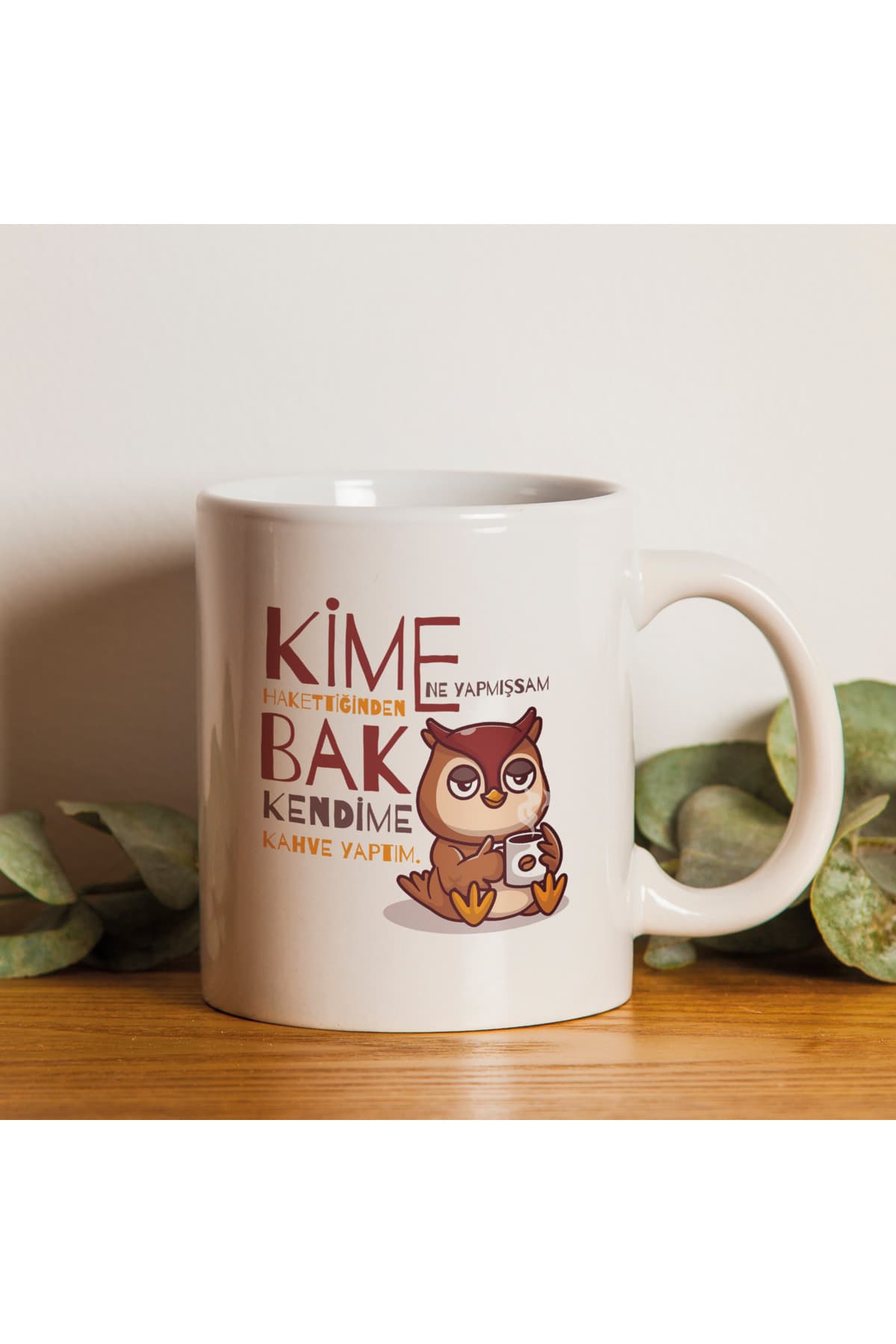 Kime Ne Yaptıysam Hakettiğinden Baskılı Beyaz Kupa Bardak Fincan Mug