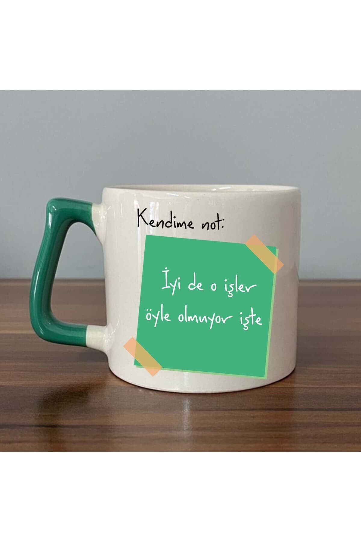 Kendime Not: İyi De O İşler Öyle Olmuyor İşte Baskılı Yeşil Kulplu Prime Kupa Bardak Fincan Mug