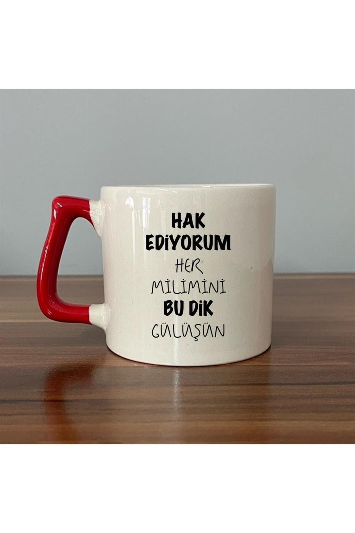 Hak Ediyorum Her Milimini Bu Dik Gülüşün Baskılı Kırmızı Kulplu Prime Kupa Bardak Fincan Mug