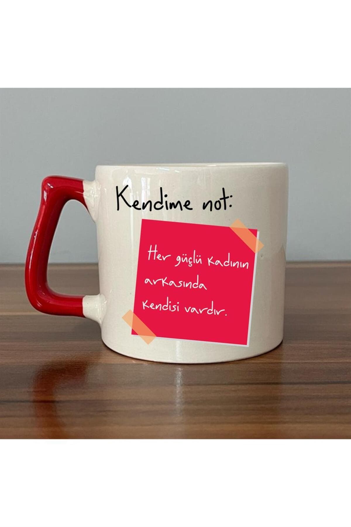 Kendime Not: Her Güçlü Kadının Arkasında Kendisi Vardır Baskılı Kırmızı Kulplu Prime Kupa Bardak