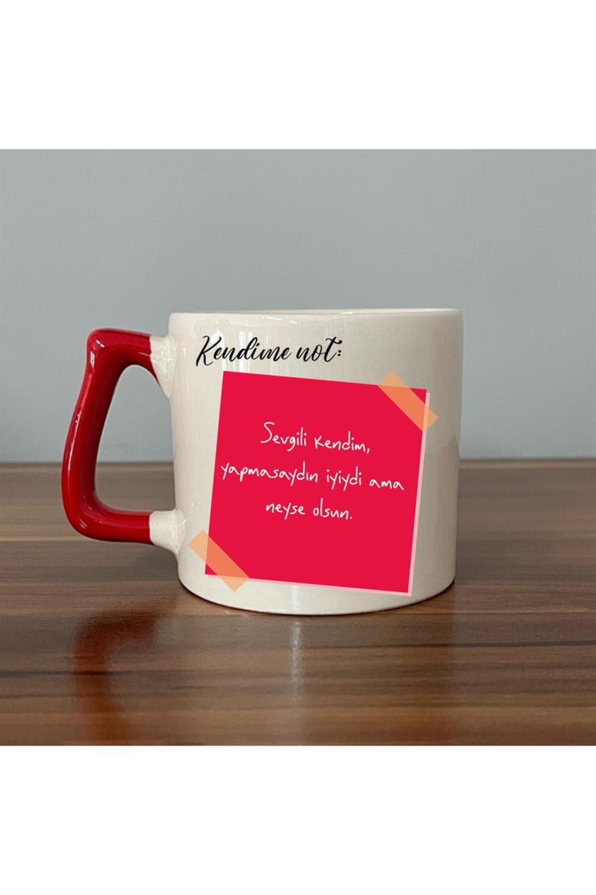 Kendime Not: Sevgili Kendim Yapmasaydın İyiydi Baskılı Kırmızı Kulplu Prime Kupa Bardak Fincan Mug
