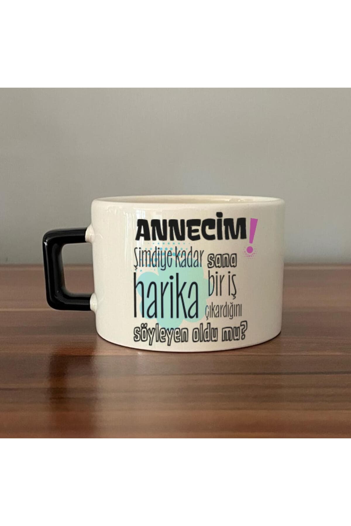 Annecim Şimdiye Kadar Sana Harika Baskılı Kulplu Kare Kupa Bardak Fincan Mug