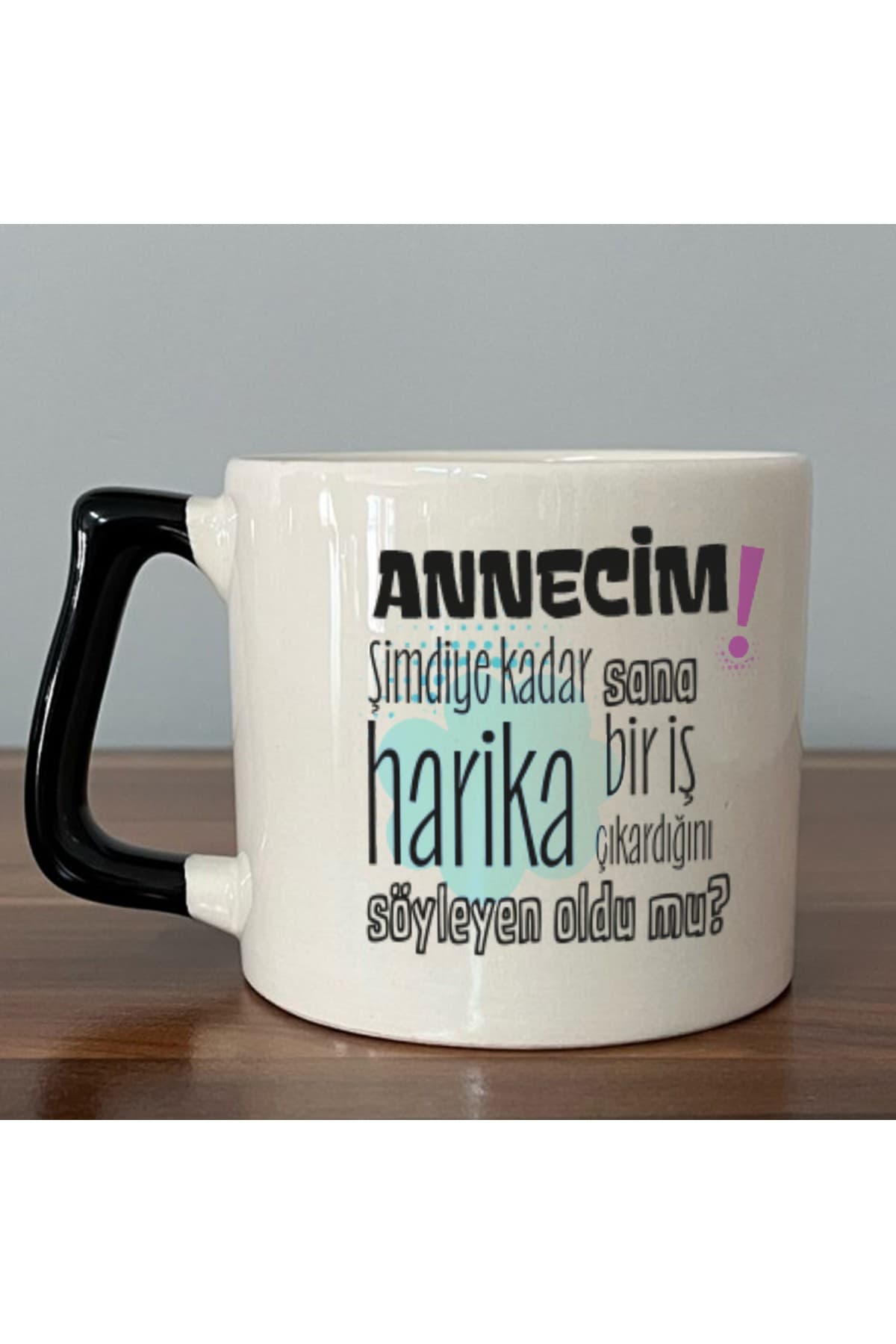 Annecim Şimdiye Kadar Sana Harika Baskılı Siyah Kulplu Prime Kupa Bardak Fincan Mug