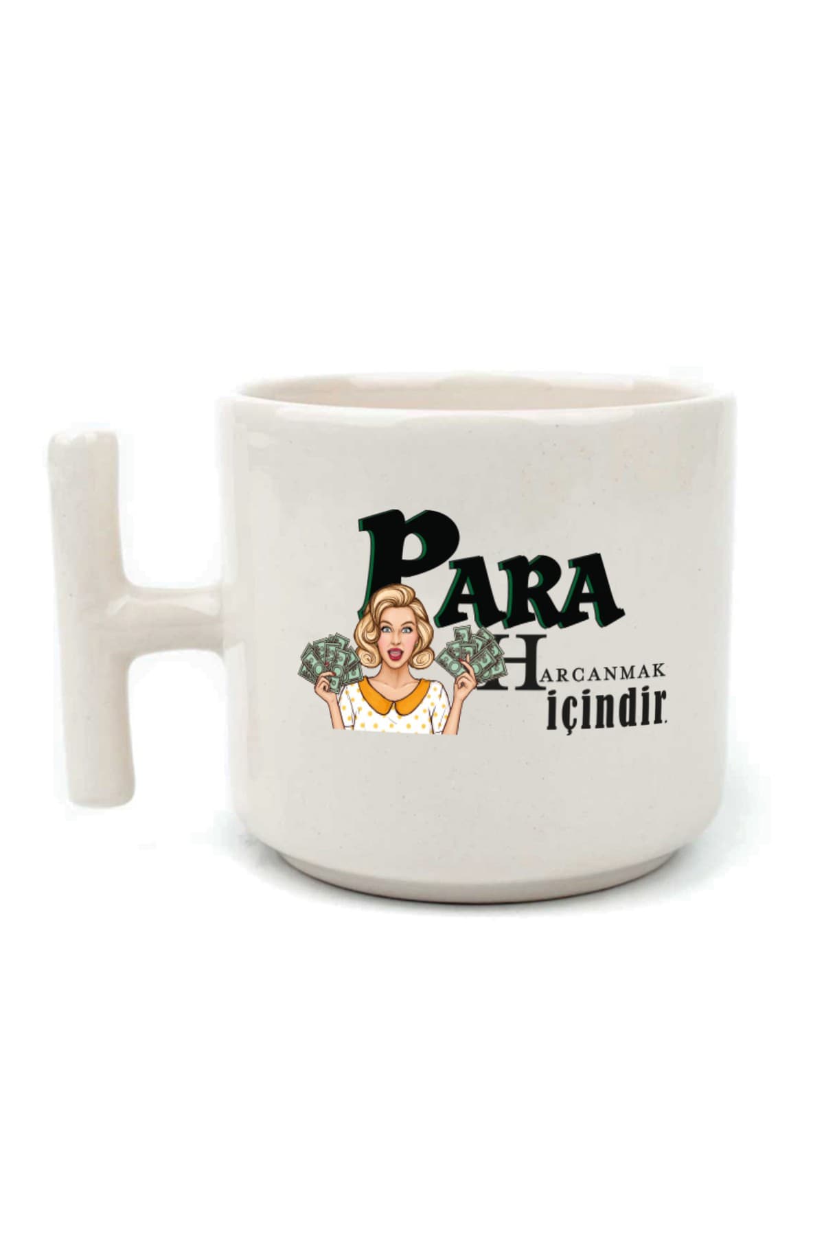 Para Harcamak İçindir Baskılı Beyaz Kulplu T Kupa Bardak Fincan Mug
