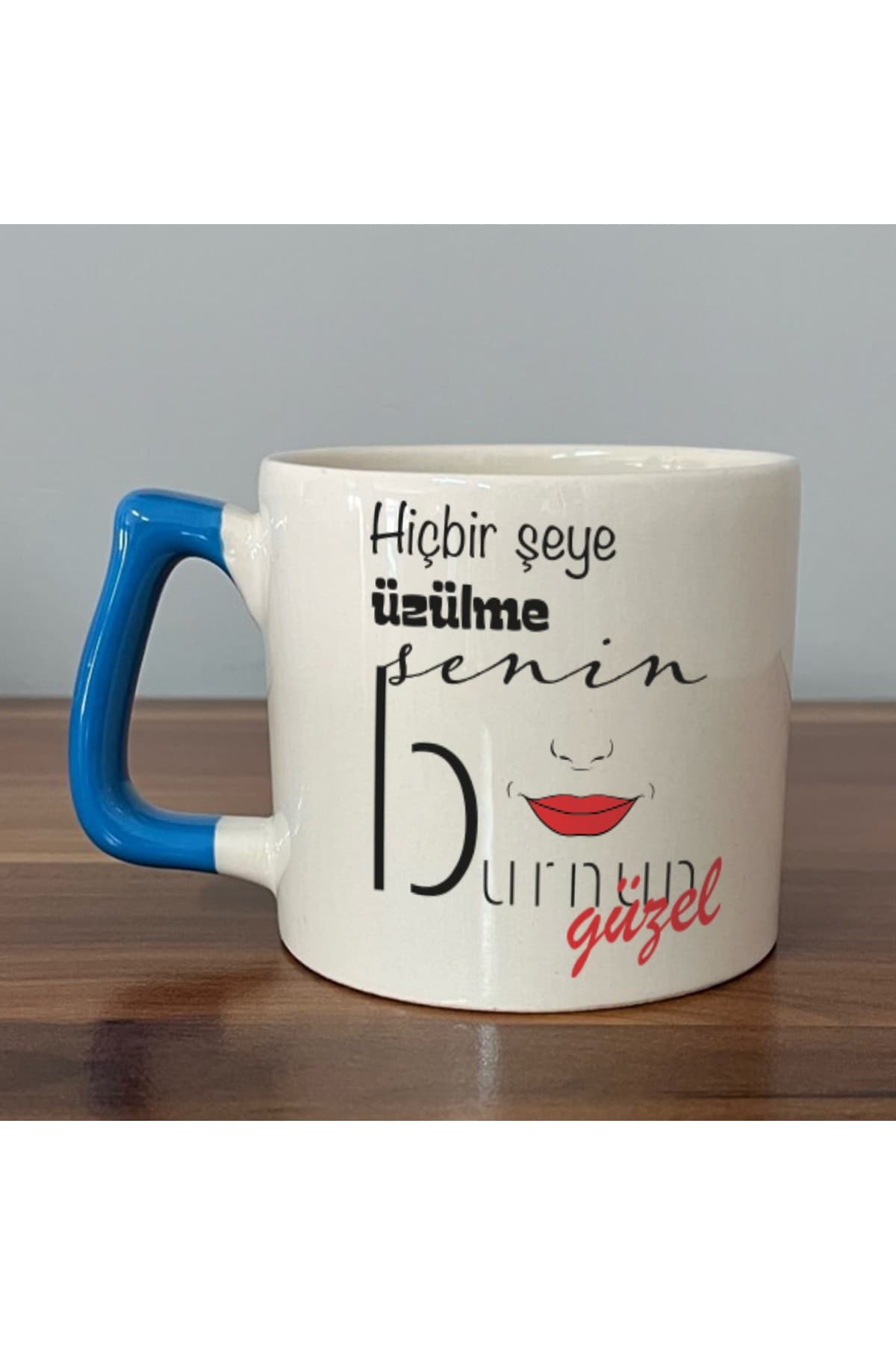 Hiçbir Şeye Üzülme Senin Burnun Güzel Baskılı Mavi Kulplu Prime Kupa Bardak Fincan Mug
