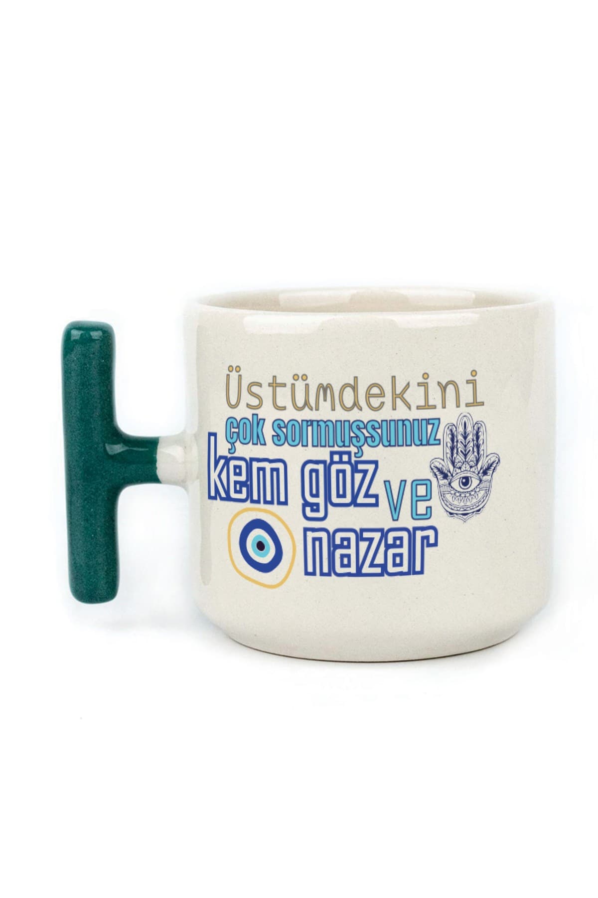 Üstümdekini Çok Sormuşsunuz Baskılı Yeşil Kulplu T Kupa Bardak Fincan Mug