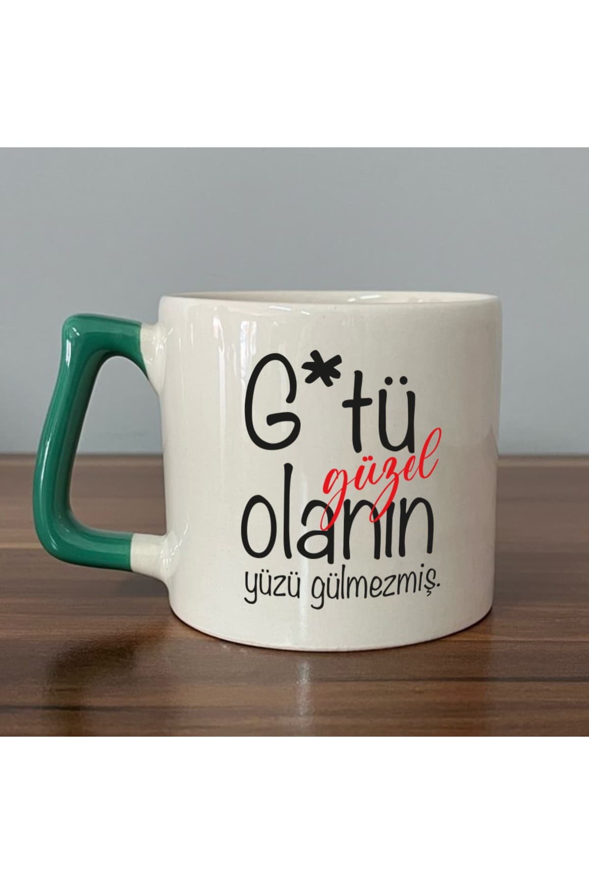 G*tü Güzel Olanın Yüzü Gülmezmiş Baskılı Yeşil Kulplu Prime Kupa - Komik Hediye Bardak Fincan Mug