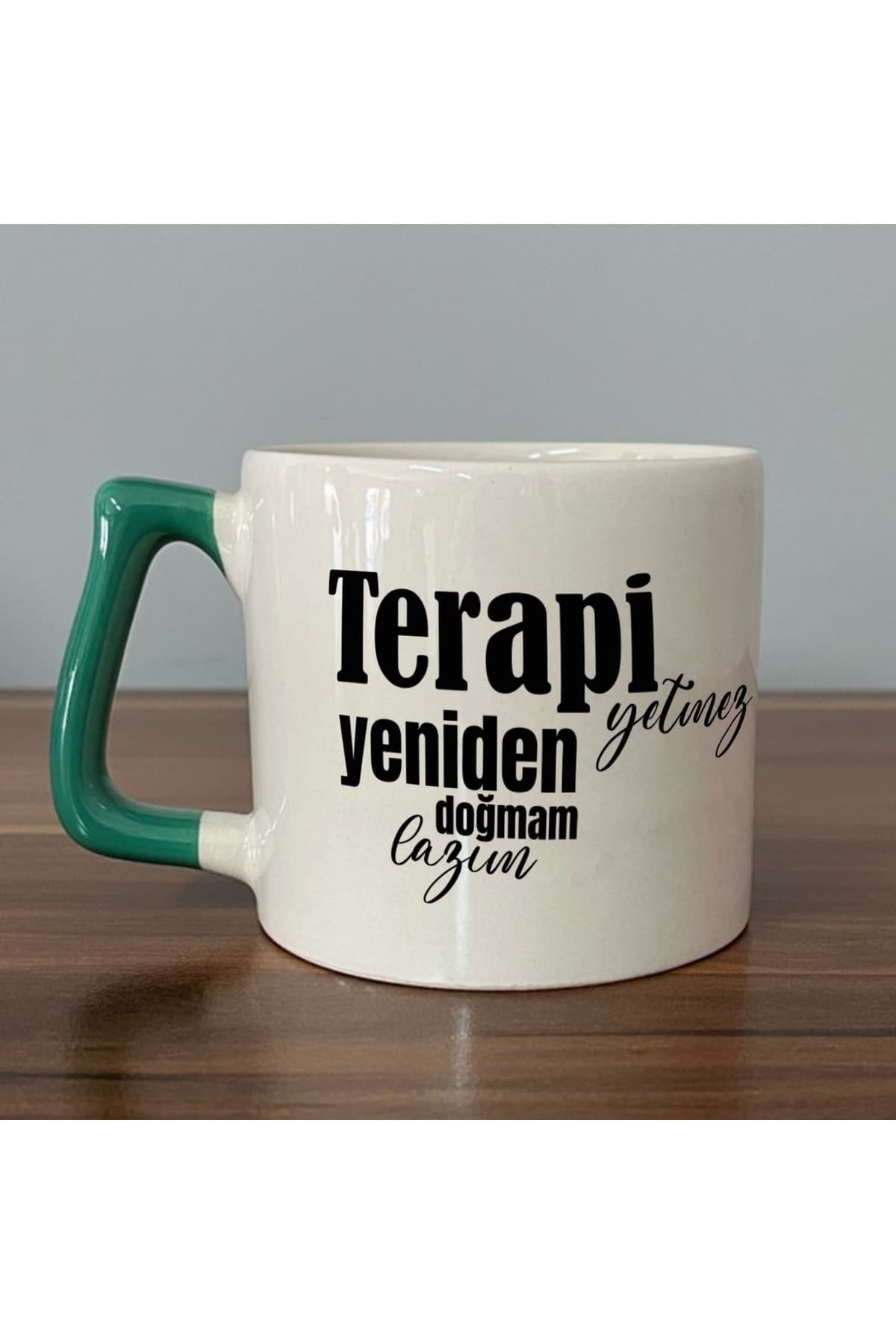 Terapi Yetmez Yeniden Doğmam Lazım Baskılı Yeşil Kulplu Prime Kupa Bardak Fincan Mug