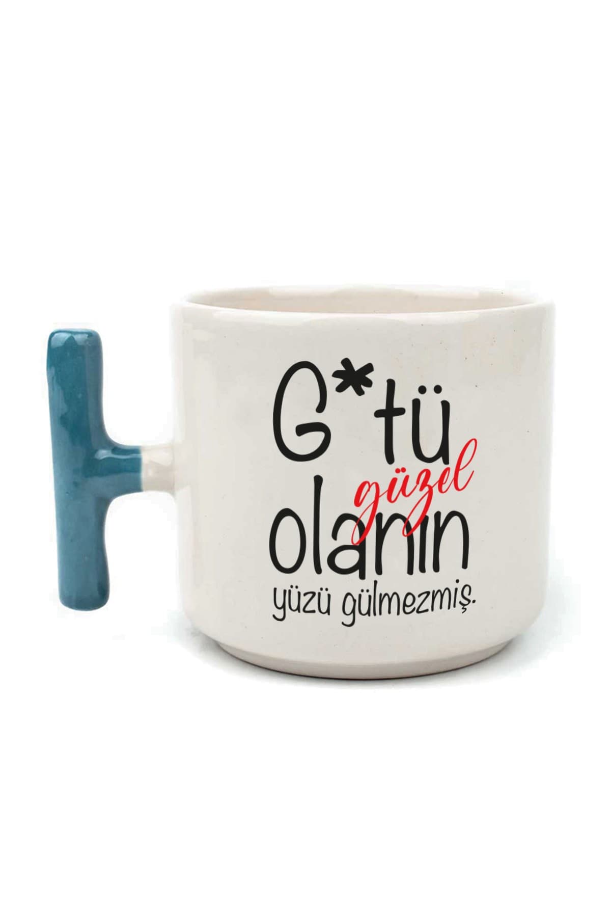 G*tü Güzel Olanın Yüzü Gülmezmiş Baskılı Mavi Kulplu T Kupa - Komik Hediye Bardak Fincan Mug