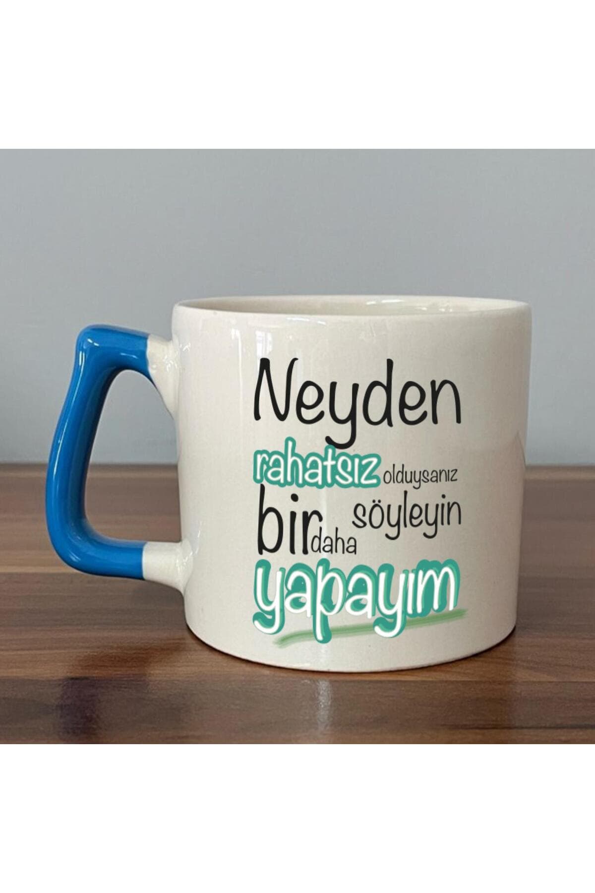 Neyden Rahatsız Olduysanız Söyleyin Bir Daha Yapayım Baskılı Mavi Kulplu Prime Kupa Bardak Fincan