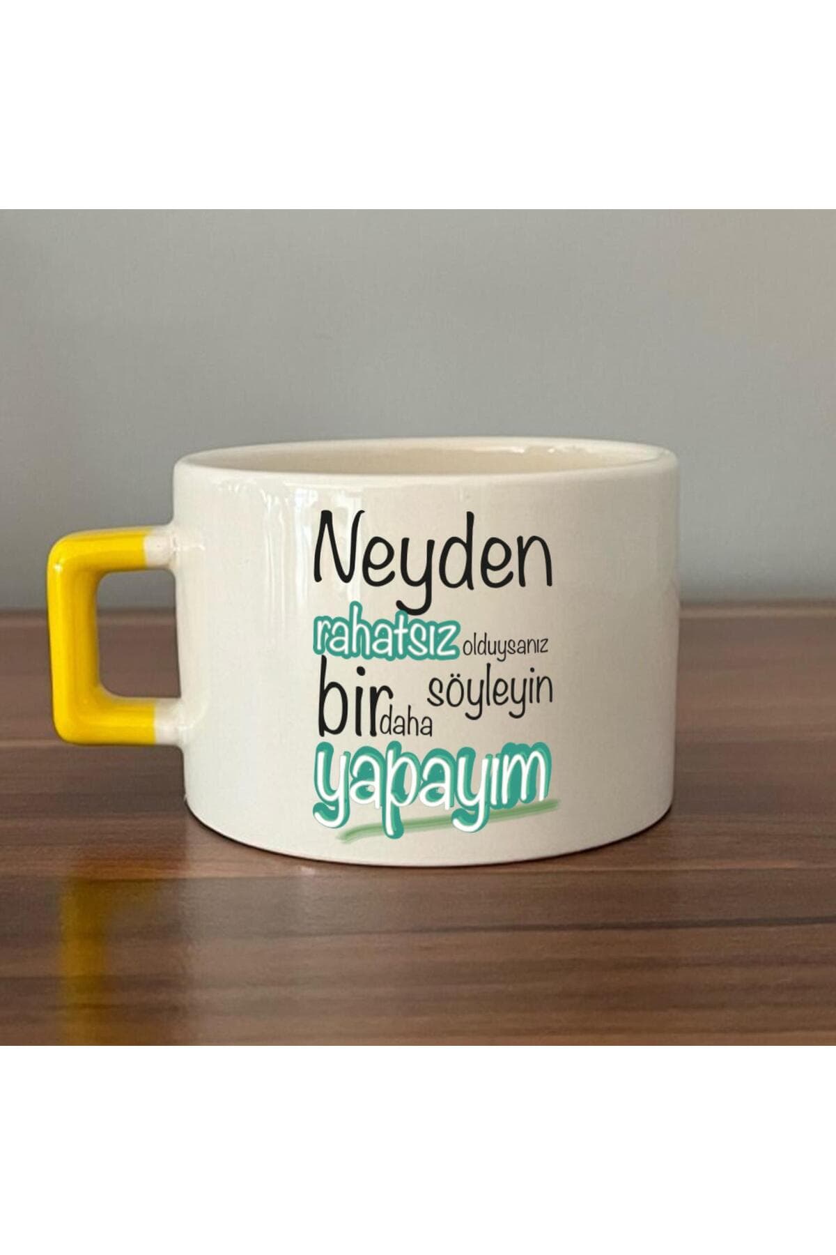 Neyden Rahatsız Olduysanız Söyleyin Bir Daha Yapayım Baskılı Sarı Kulplu Kare Kupa Bardak Fincan Mug