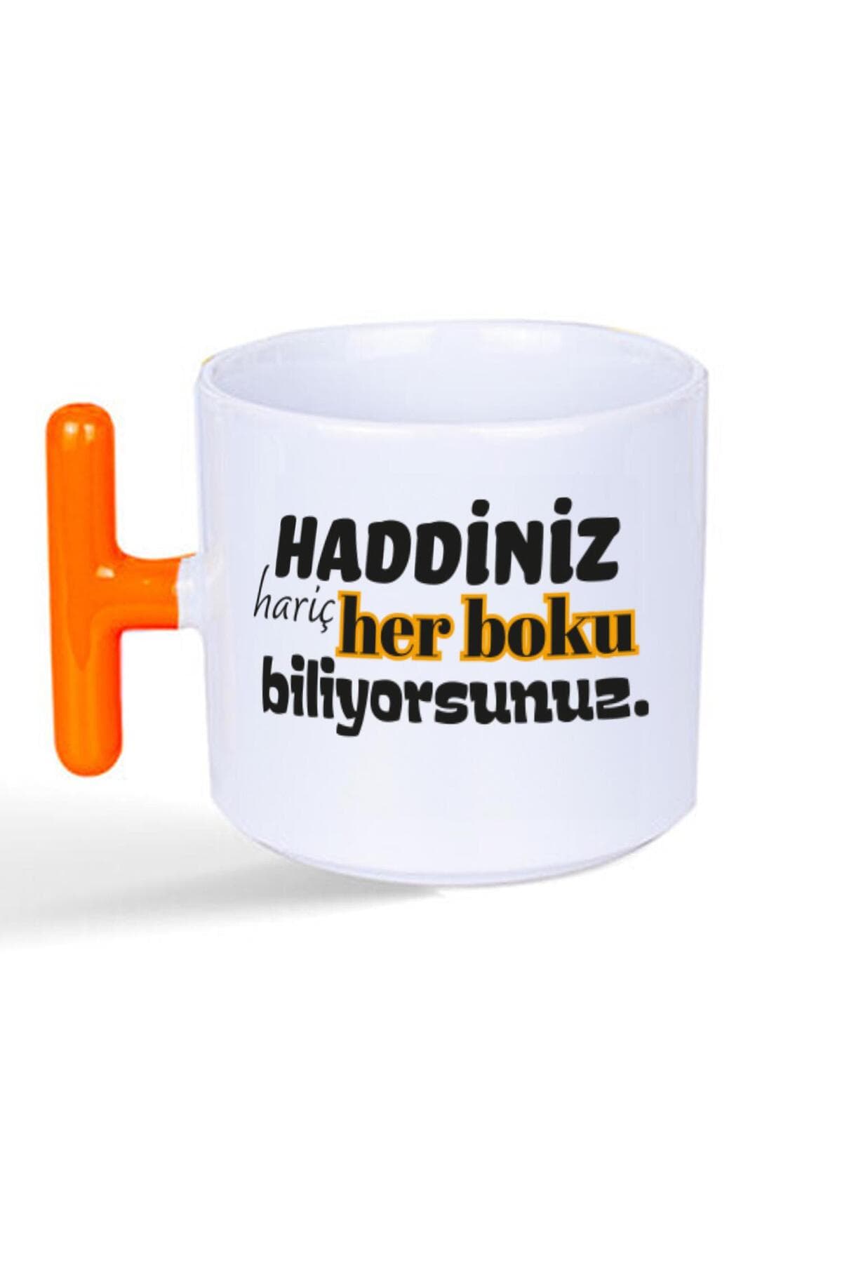 Haddiniz Hariç Her B*ku Biliyorsunuz Baskılı Turuncu Kulplu T Kupa - Komik Hediye Bardak Fincan Mug