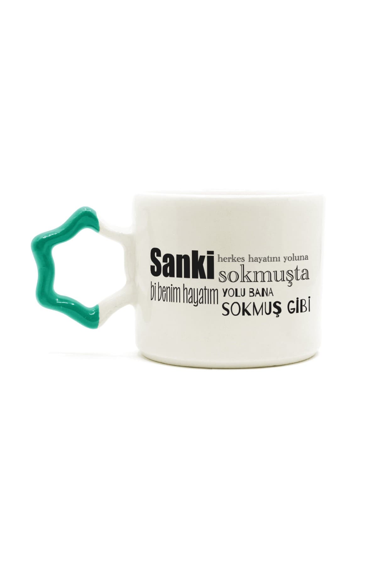 Sanki Herkes Hayatını Yoluna Sokmuşta Baskılı Yeşil Kulplu Yıldız Kupa Bardak Fincan Mug