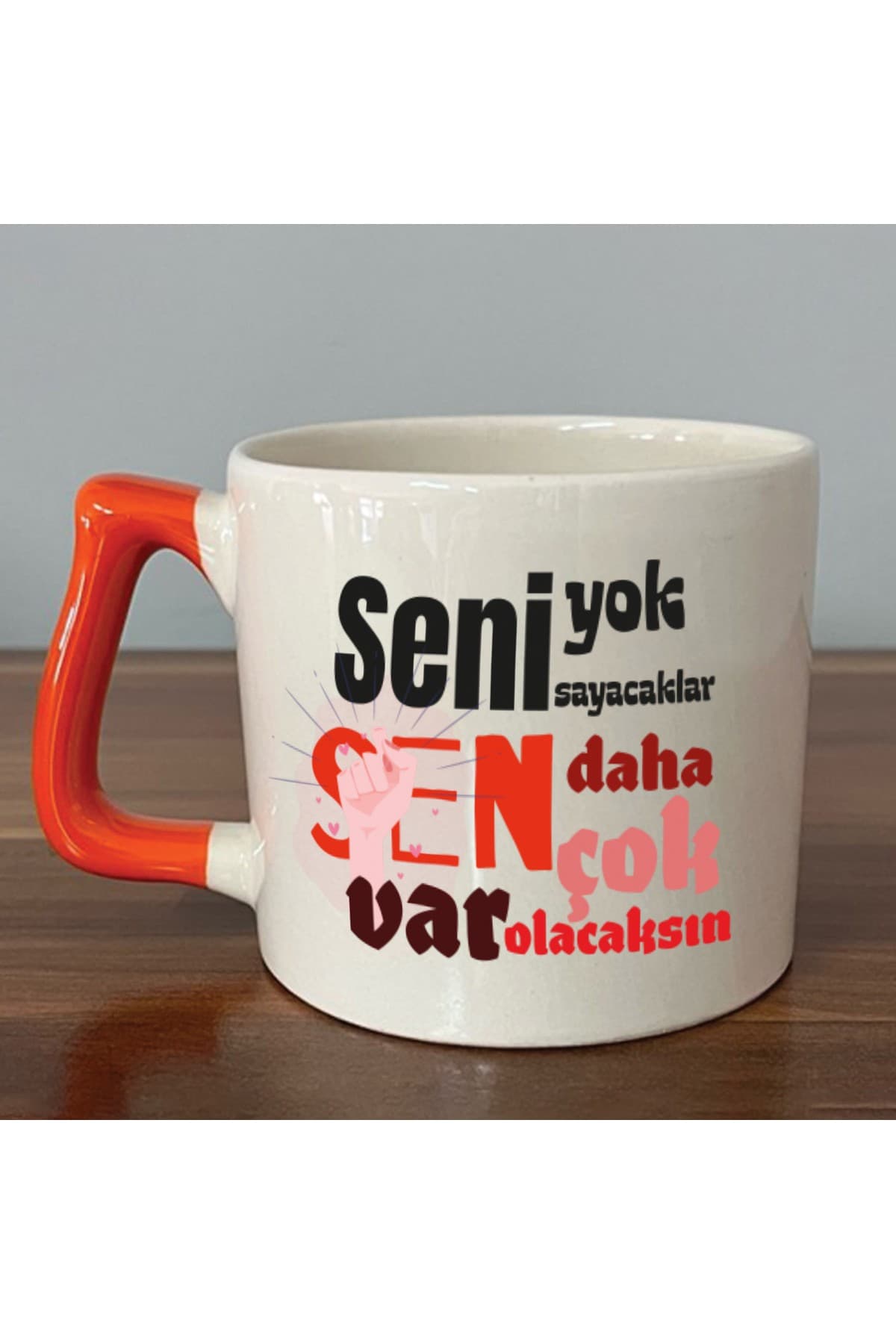 Seni Yok Sayacaklar Baskılı Turuncu Kulplu Prime Kupa - Kadınlar Günü Hediyesi Bardak Fincan Mug